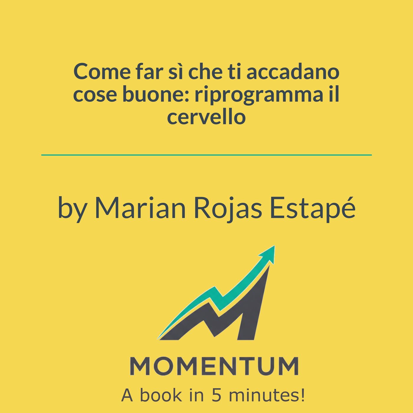 Come far sì che ti accadano cose buone: riprogramma il cervello (Marian Rojas Estapé) episode artwork