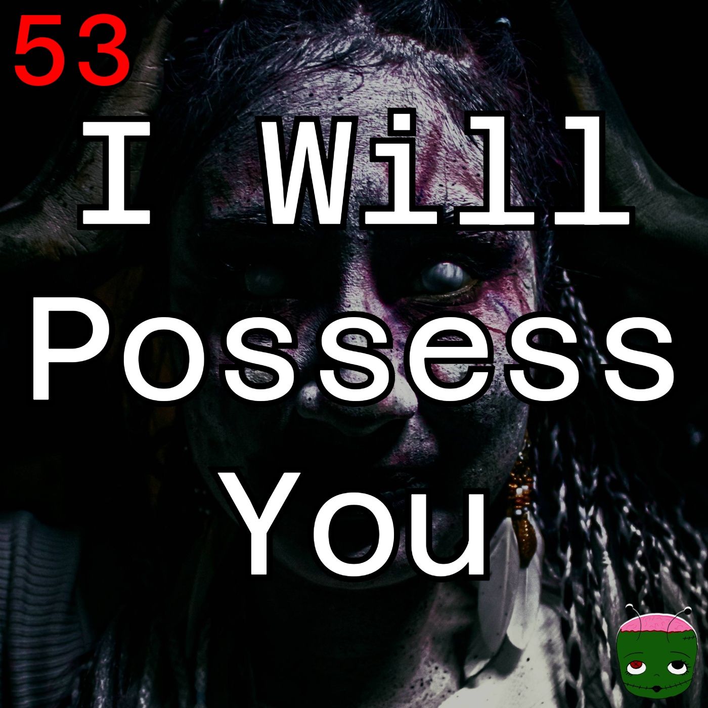53: I Will Possess You
