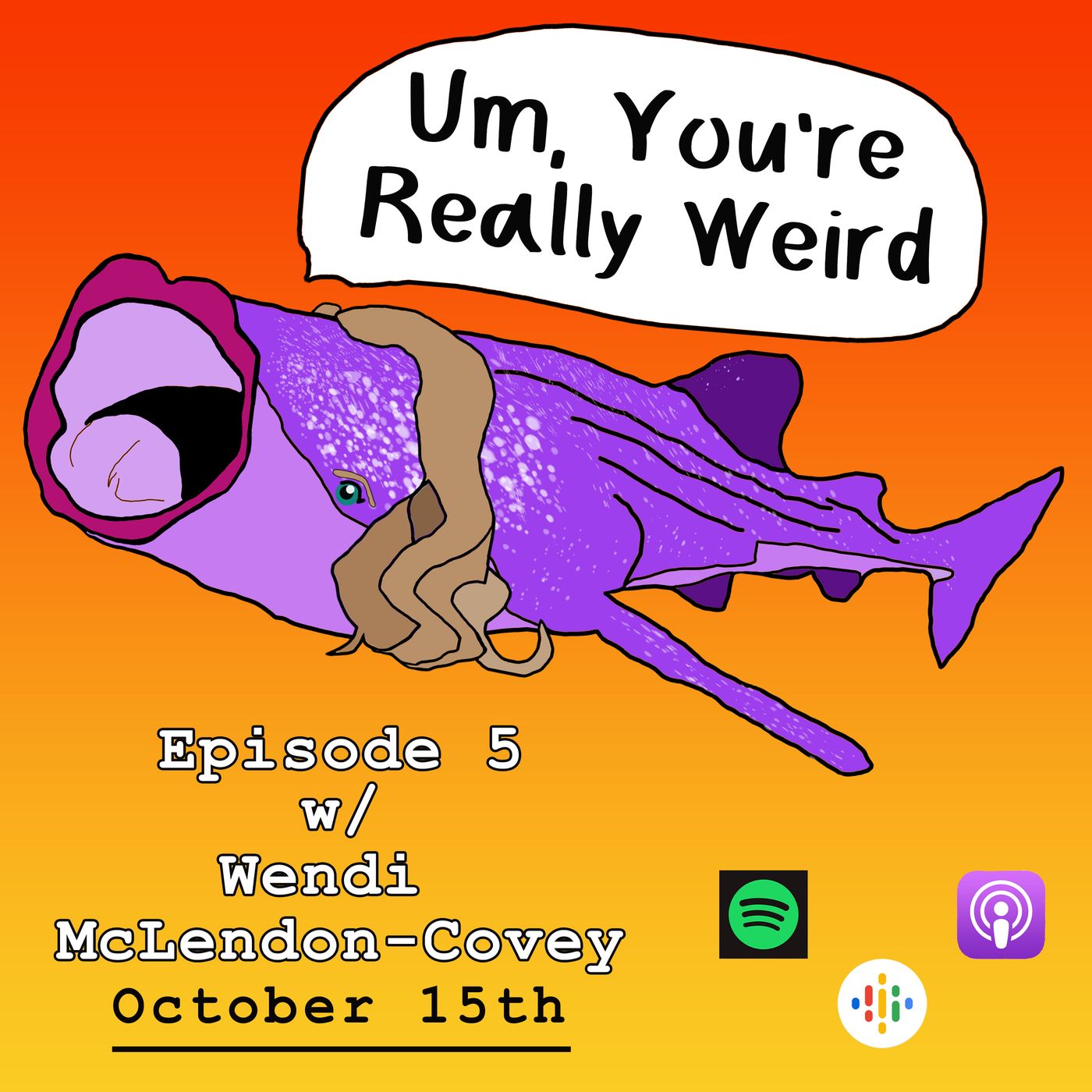 Um, You’re Really Weird