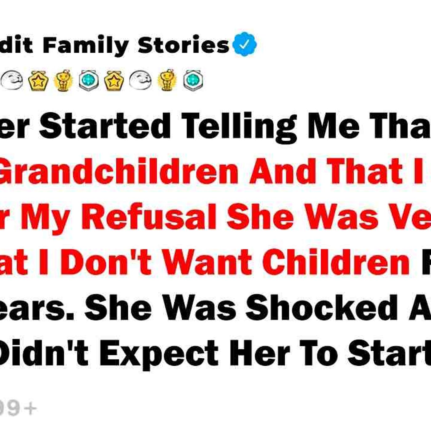 My Mother Started Telling Me That She Wanted Grandchildren And... - Best Reddit Stories