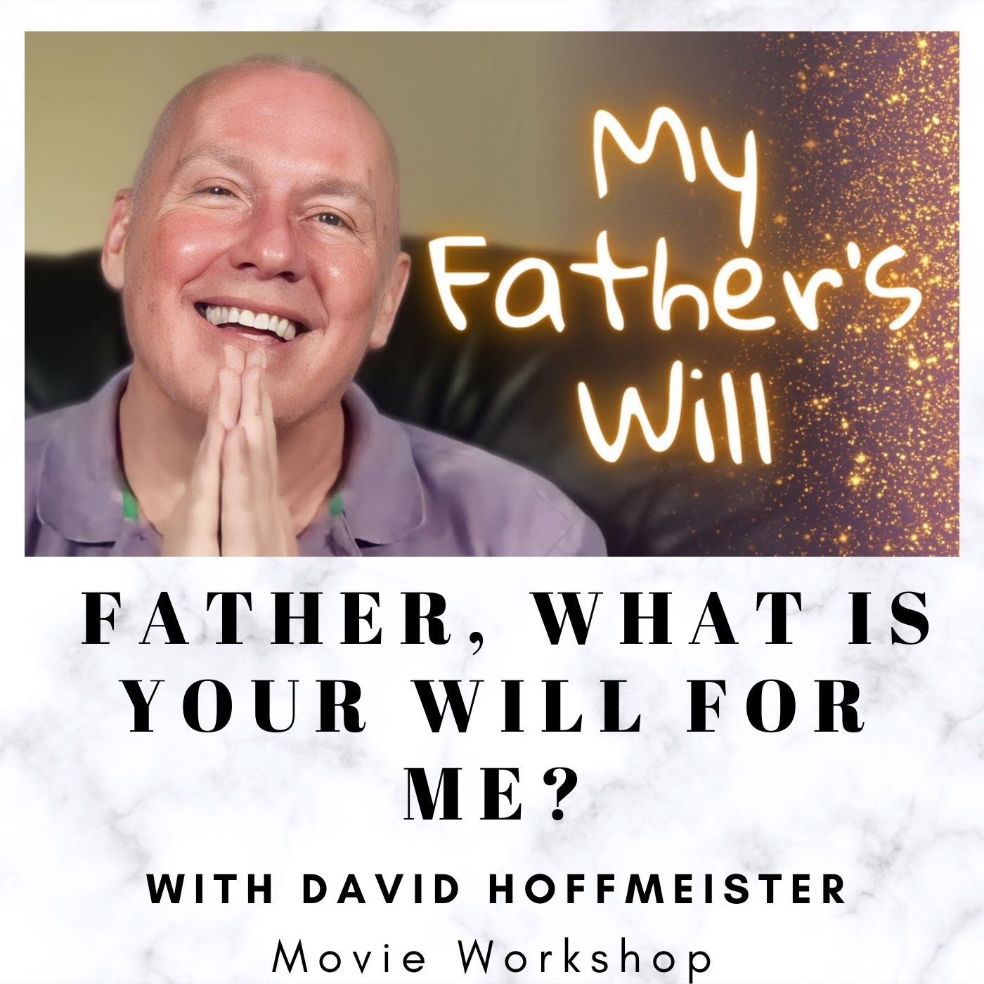 Father, What Is Your Will for Me? - Online Movie Workshop with David Hoffmeister episode artwork
