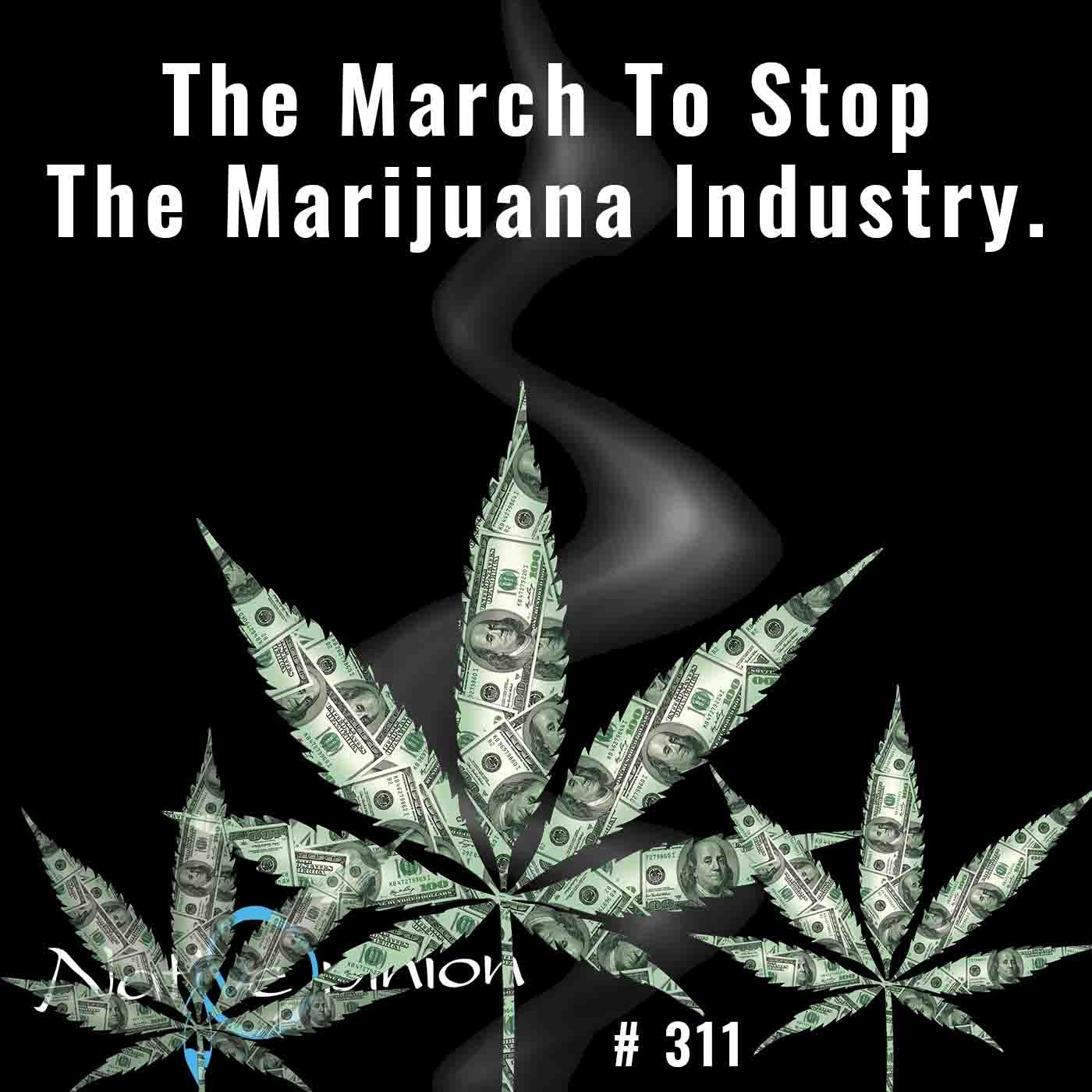 Episode 311 "The March to Stop the Marijuana Industry." - podcast episode cover