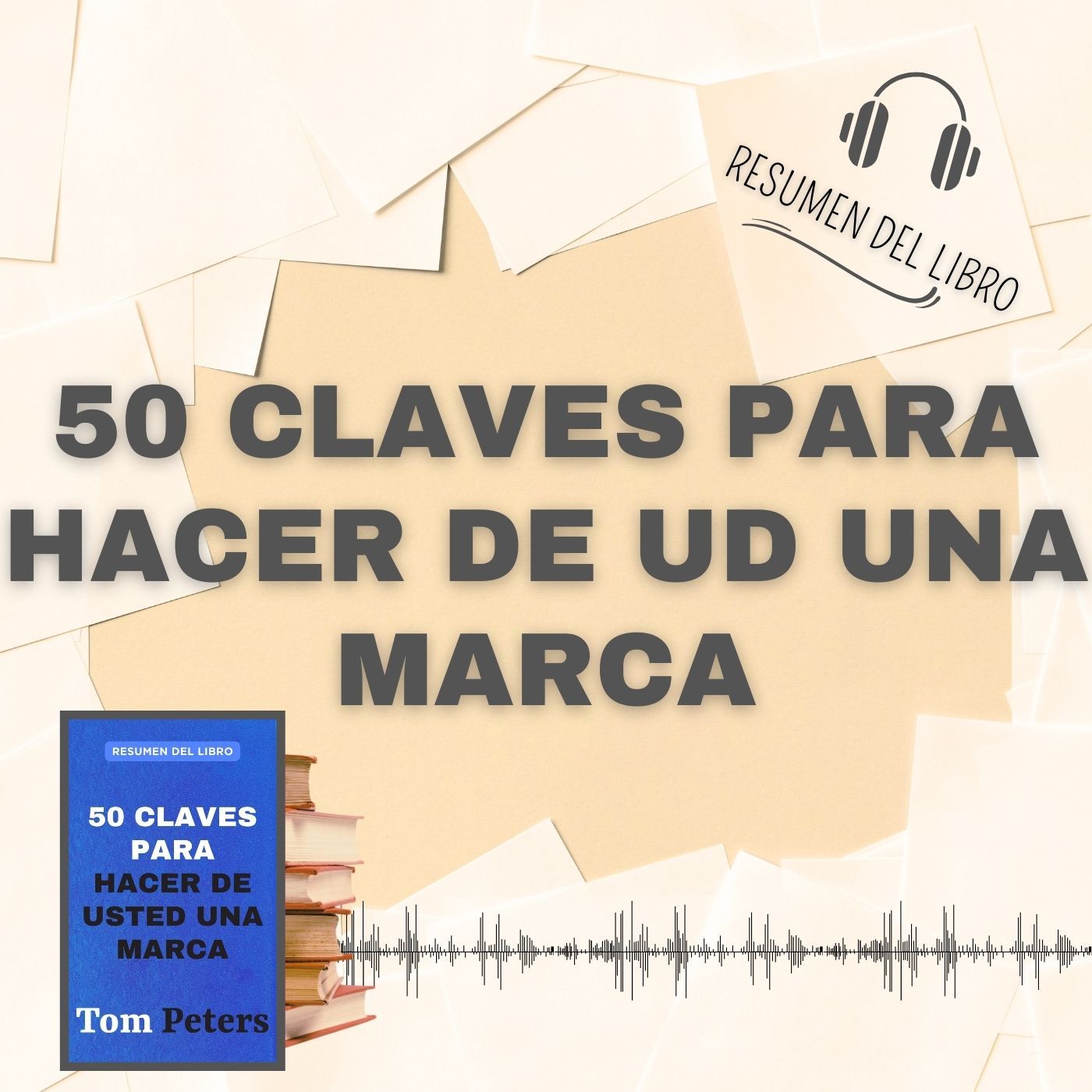 50 CLAVES PARA HACER DE UD UNA MARCA 📗 Resumen del Libro - Ideas Clave de TOM PETERS (Baja tu PDF📥)