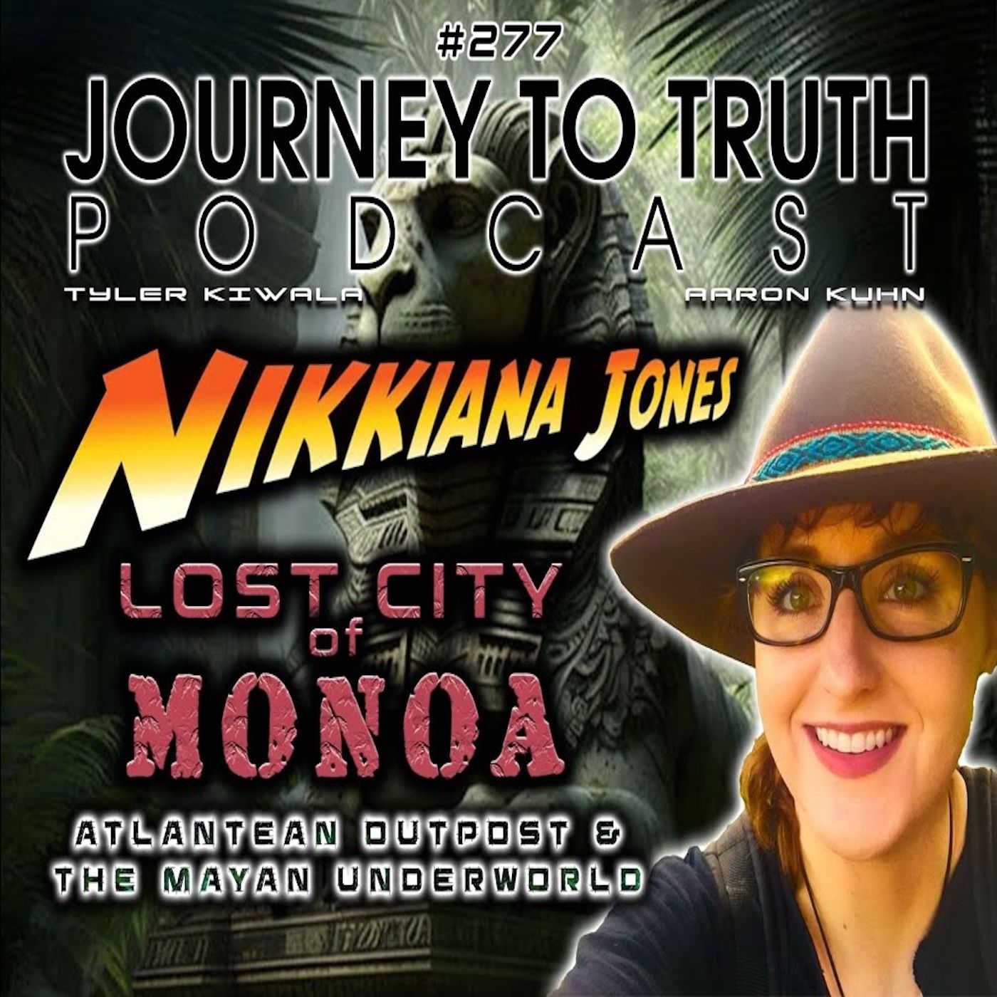 EP 277 - Nikkiana Jones: Lost City Of Monoa - Atlantean Outpost & The Mayan Underworld