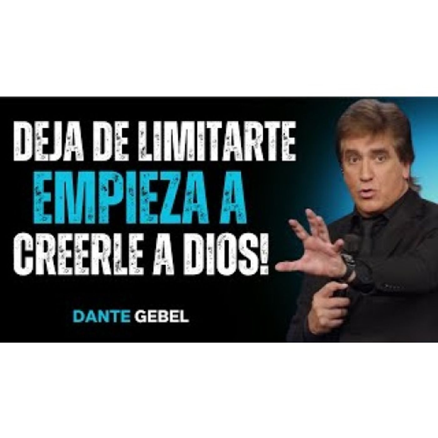 Deja De Limitarte Y Empieza A Creerle A DIOS! - Predicas de Dante Gebel episode artwork