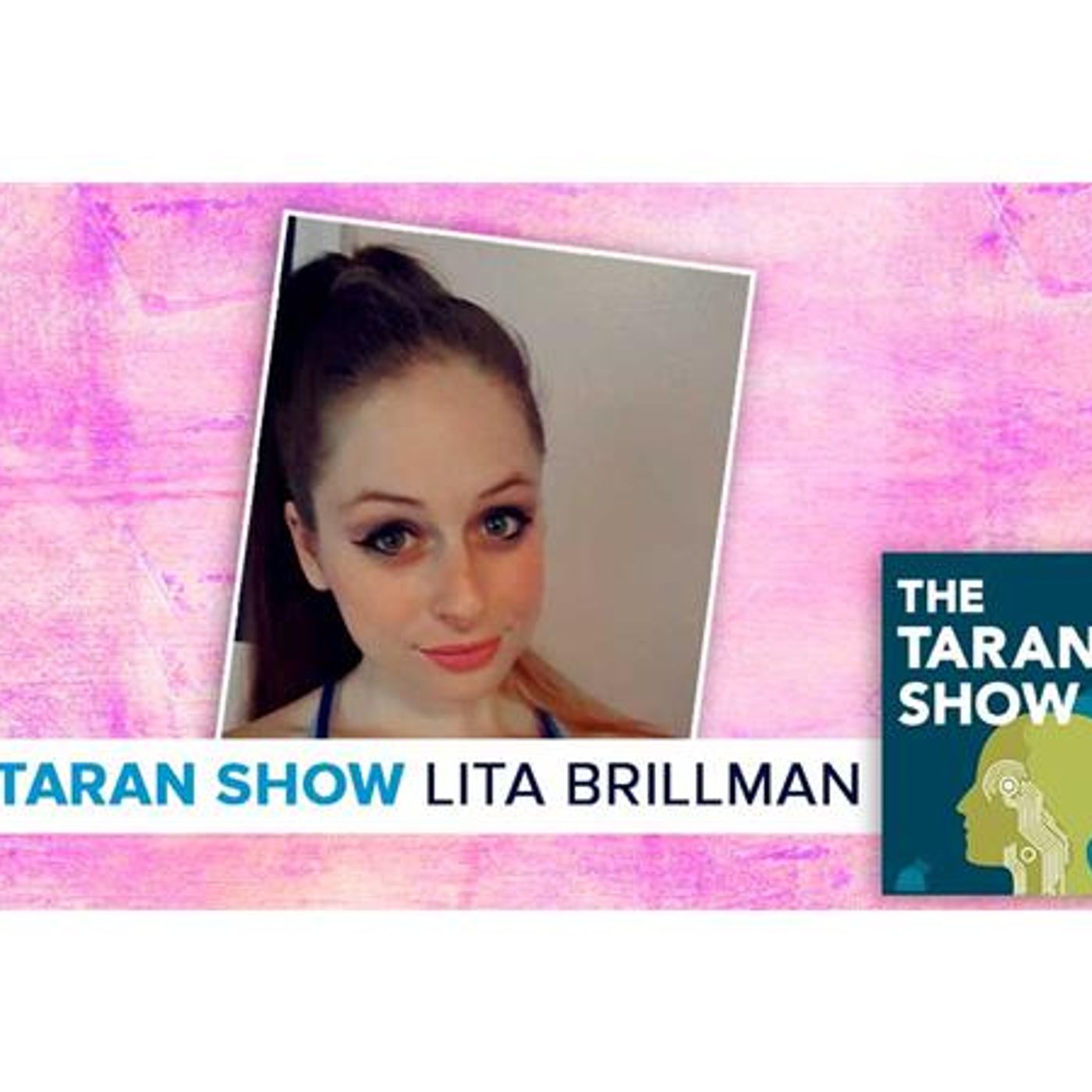 The Taran Show 10 | Lita Brillman Interview