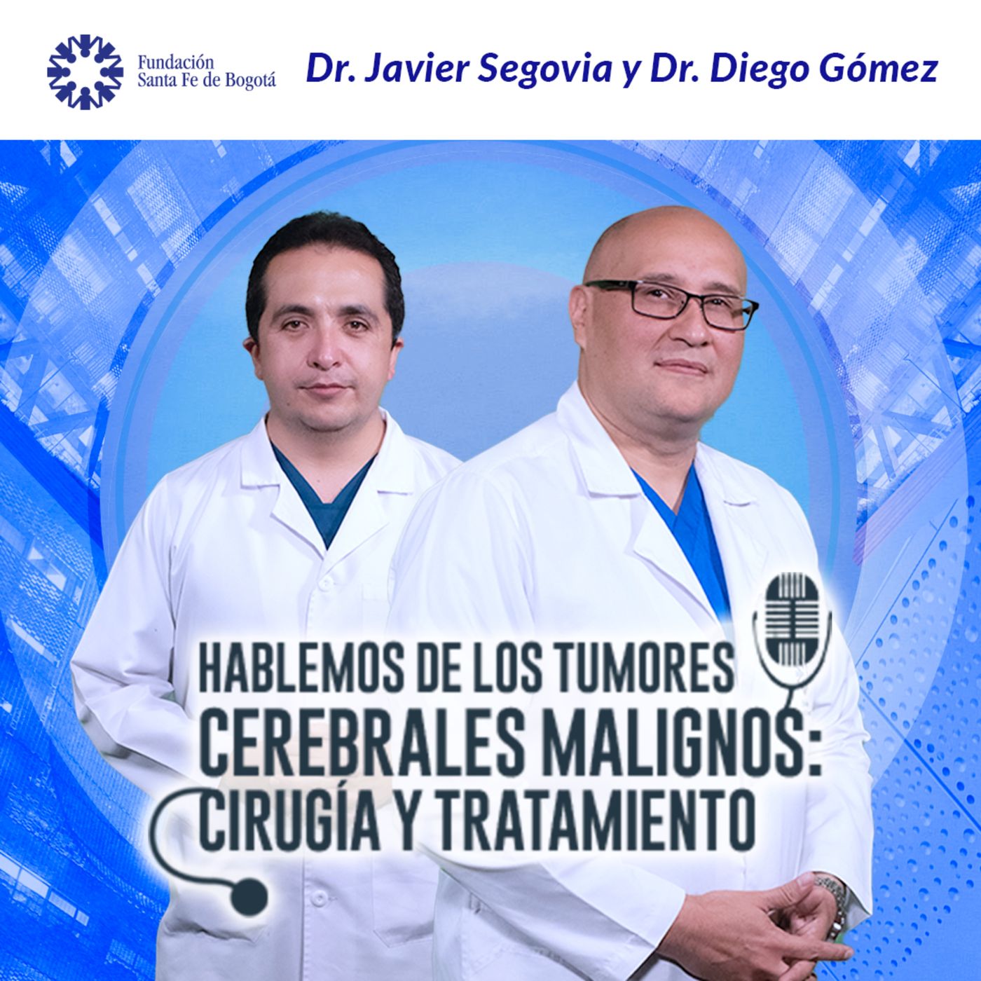 #93 Hablemos de los tumores cerebrales malignos: cirugía y tratamiento. Dr. Diego Gómez y Dr. Javier episode artwork