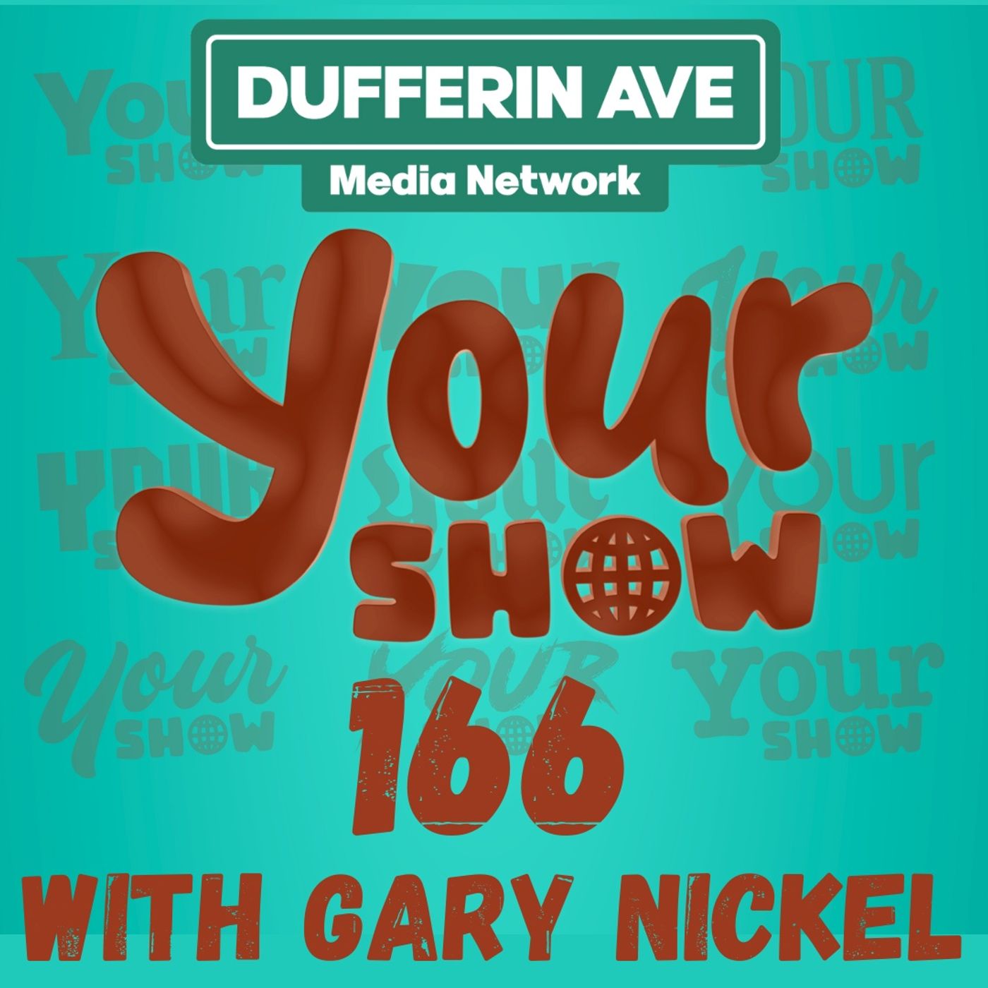 Your Show with Gary Nickel - Ep 166 - Dufferin Ave Media Network episode artwork