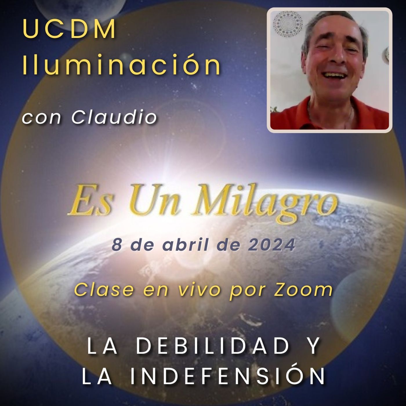 UN CURSO DE MILAGROS - La debilidad y la indefensión - Claudio - 8 abr 2024