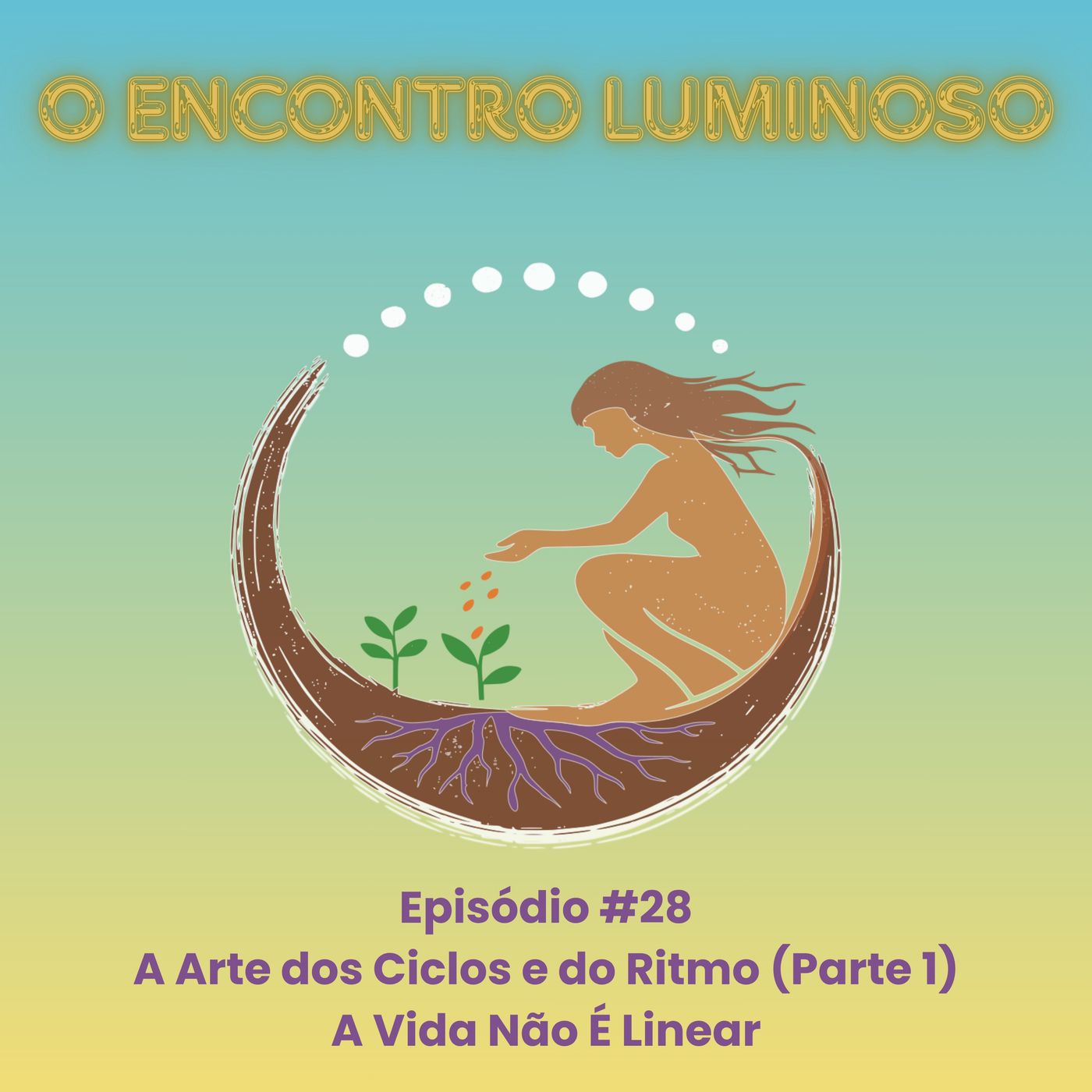#28 – A Arte dos Ciclos e do Ritmo (Parte 1): A Vida Não É Linear episode artwork