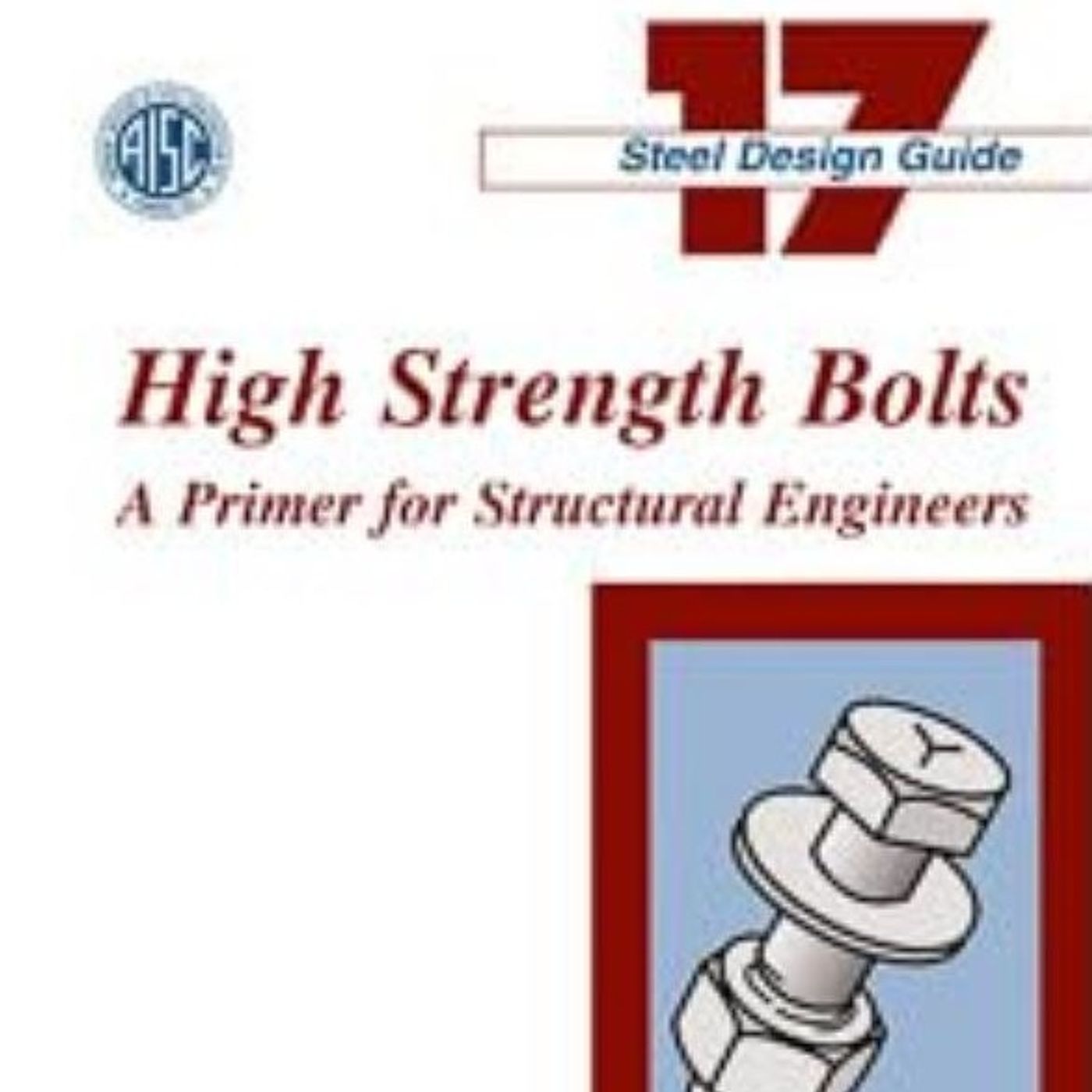 High Strength Bolts: A Primer for Structural Engineers High Strength Bolts: A Primer for Structural Engineers