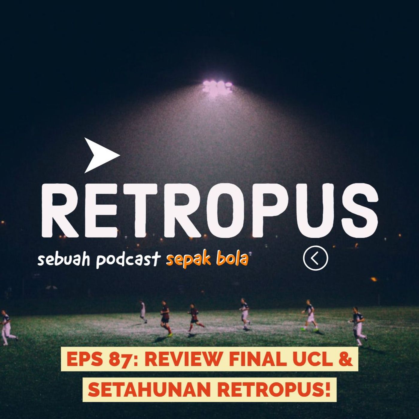 Eps 87: Review FInal UCL & Setahunan Retropus! Eps 87: Review FInal UCL & Setahunan Retropus!
