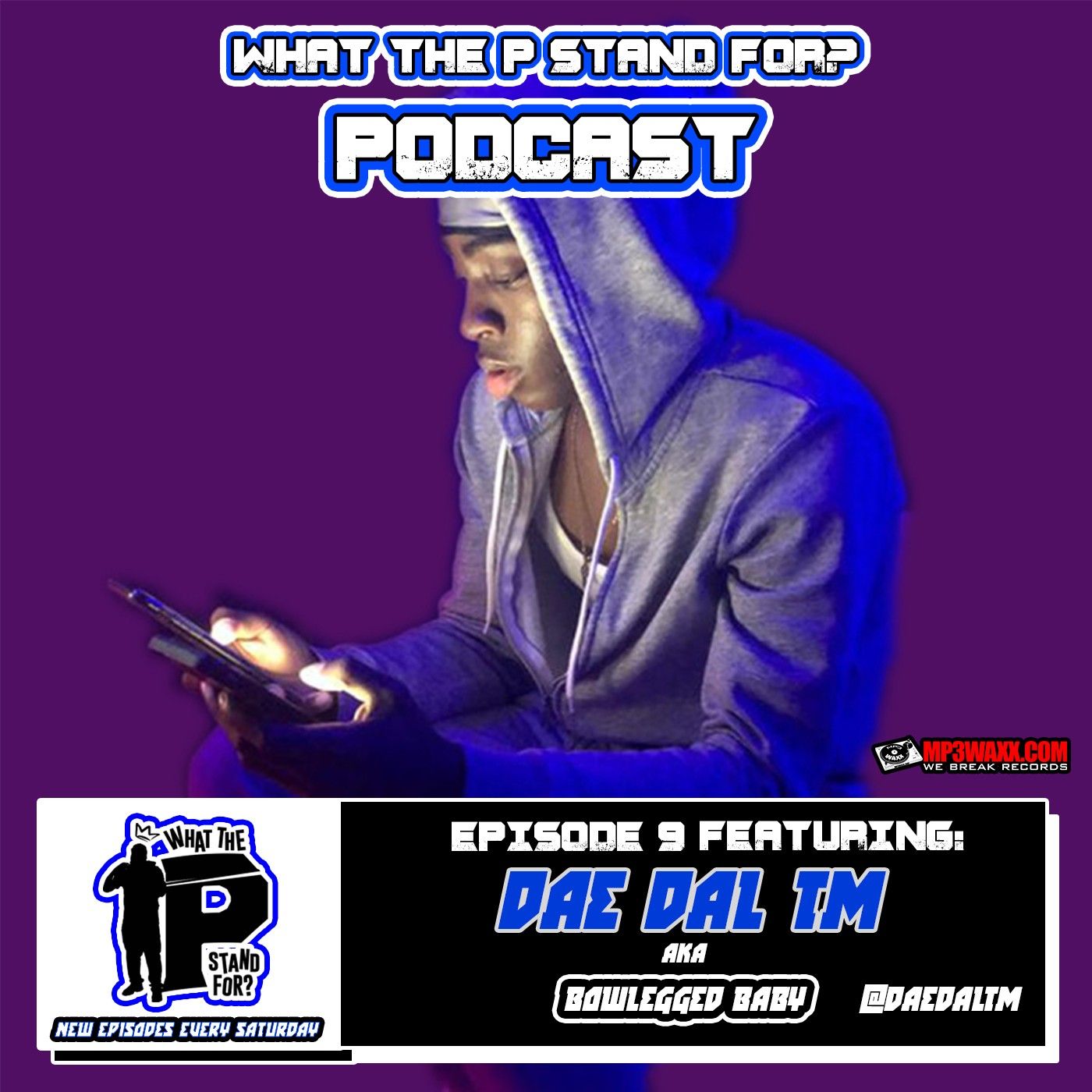 What The P Stand For: Podcast Episode 9 Dae Dal TM What The P Stand For: Podcast Episode 9 Dae Dal TM