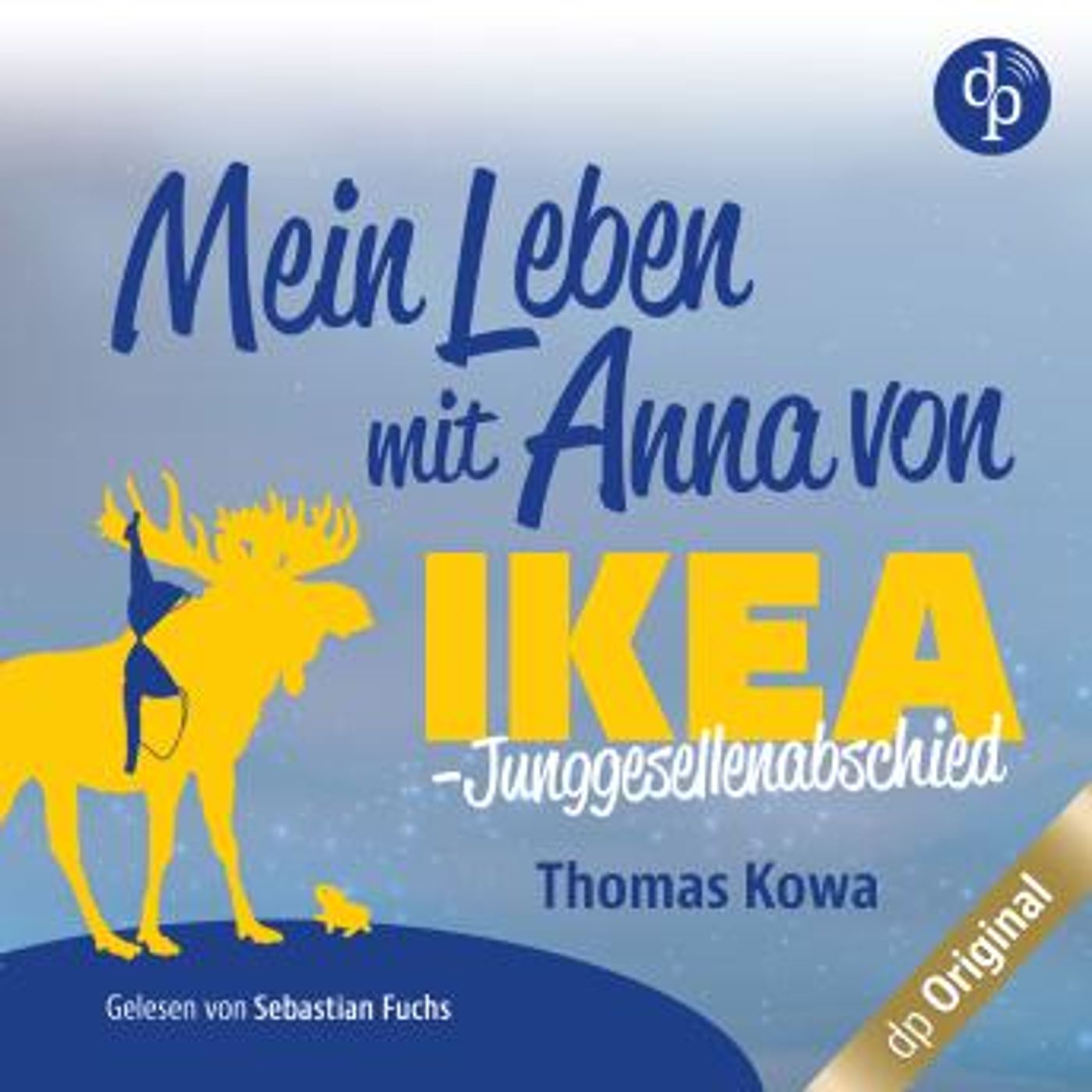 [German] - Mein Leben mit Anna von IKEA - Junggesellenabschied - Anna von IKEA-Reihe, Band 3 (Ungekürzt) by Thomas Kowa episode artwork