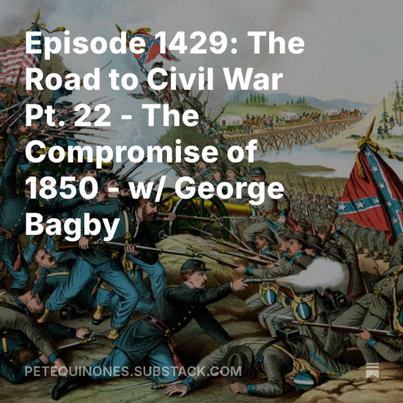 Episode 1429: The Road to Civil War Pt. 21 - The Compromise of 1850 - w/ George Bagby episode artwork