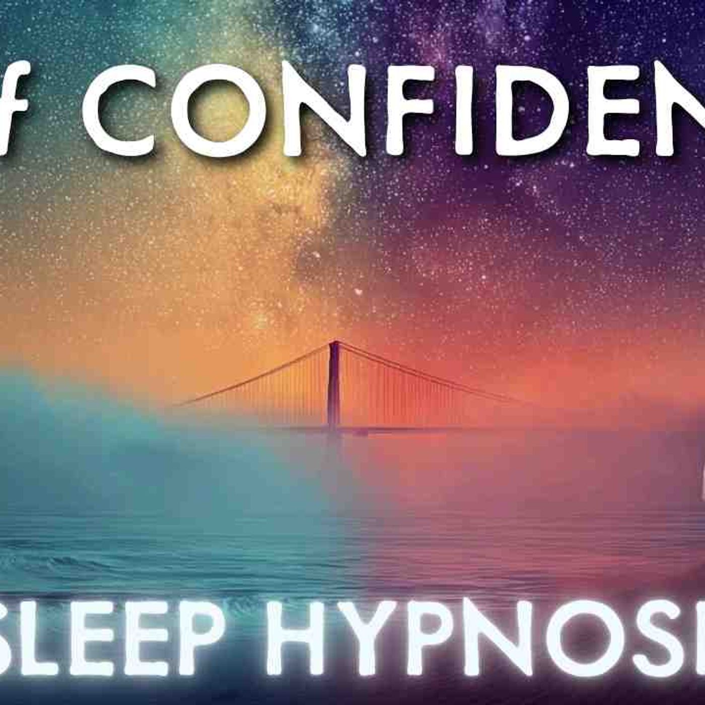 Deep Sleep Hypnosis for Self-Confidence  Self-Esteem as you Fall Asleep episode artwork