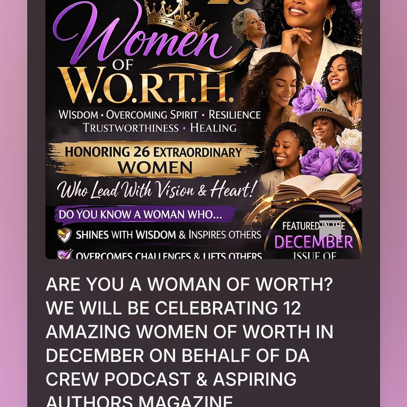 ARE YOU A WOMAN OF WORTH? WE WILL BE CELEBRATING 12 AMAZING WOMEN OF WORTH IN DEC. ON BEHALF OF DA CREW PODCAST & ASPIRING AUTHORS MAGAZiINE