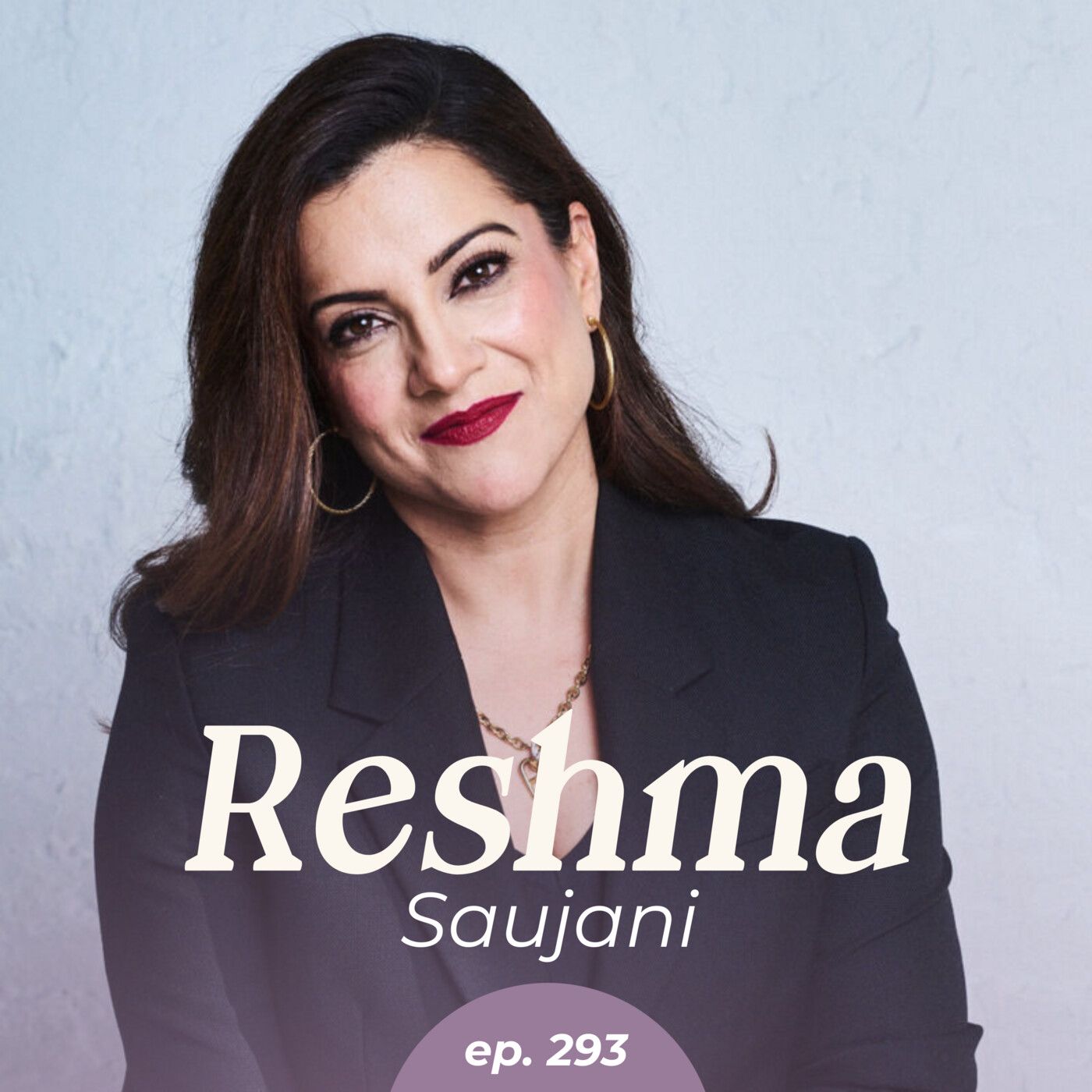 293: PAY UP! Why Women Deserve More & How to Get It – with Reshma Saujani