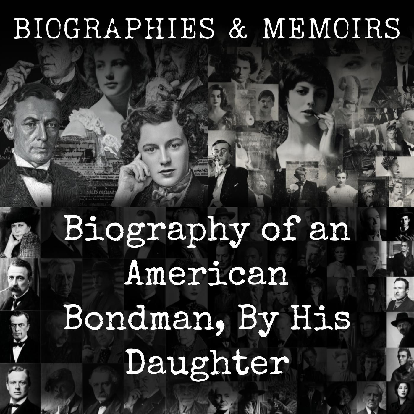 Biography of an American Bondman, By His Daughter
