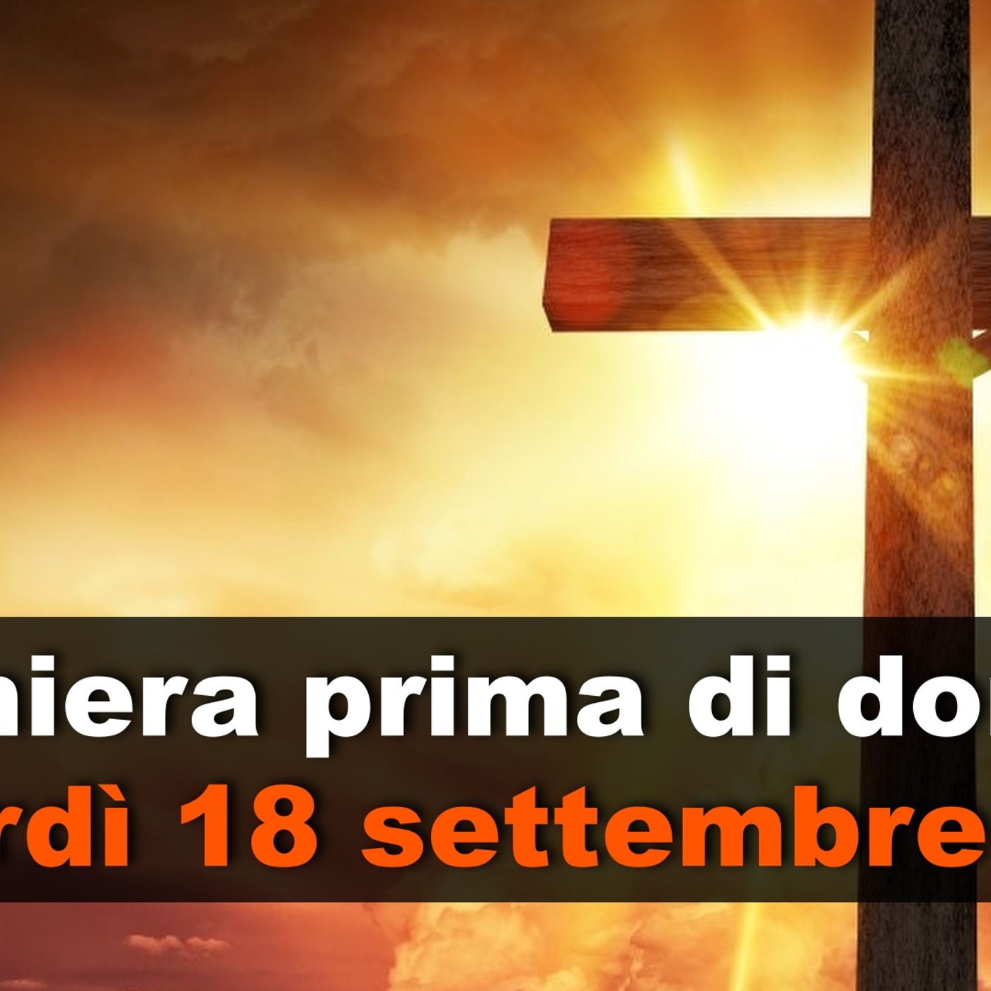 Preghiera prima di dormire VENERDI 18 SETTEMBRE 2026 ❤️ Compieta - Venerdì XXIV Settimana T.O. episode artwork