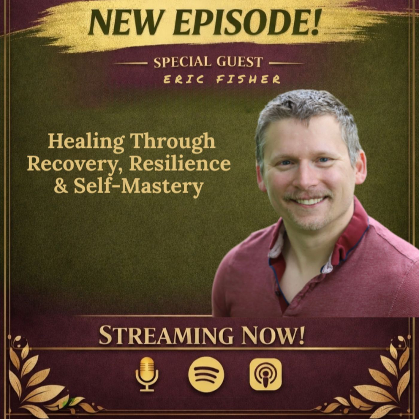 Eric Fisher “From Recovery to Resilience: Finding Strength Through Healing” episode artwork