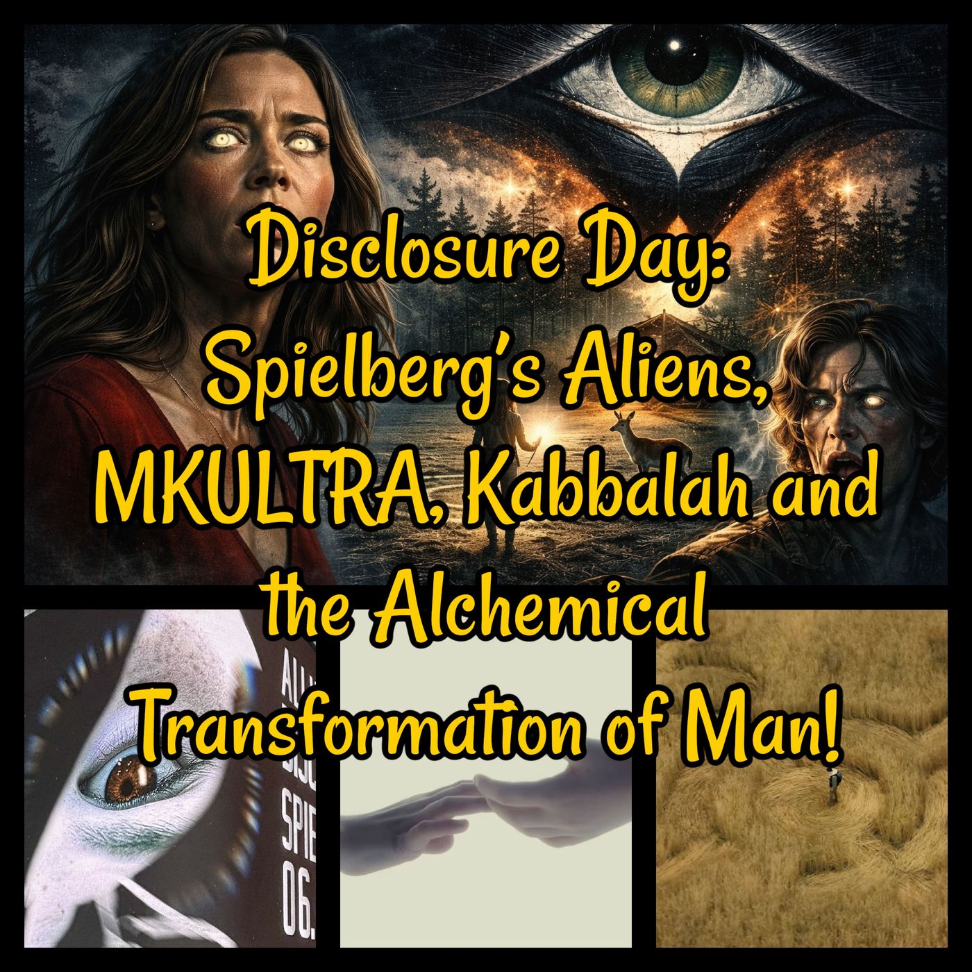 Disclosure Day: Spielberg’s Aliens, MKULTRA, Kabbalah and the Alchemical Transformation of Man! BONUS