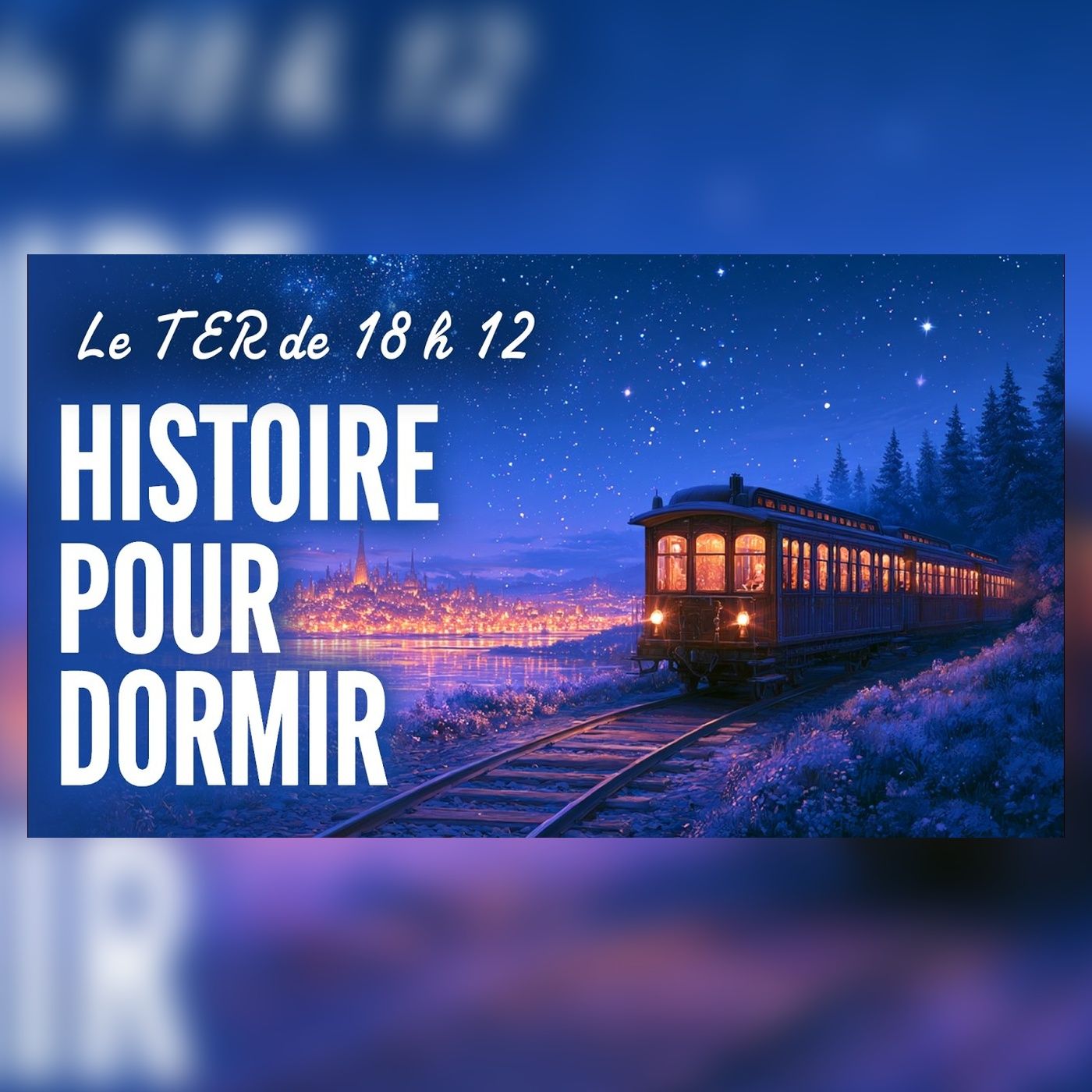 À 18 h 12… Le train vers le sommeil | Histoire pour S’endormir episode artwork