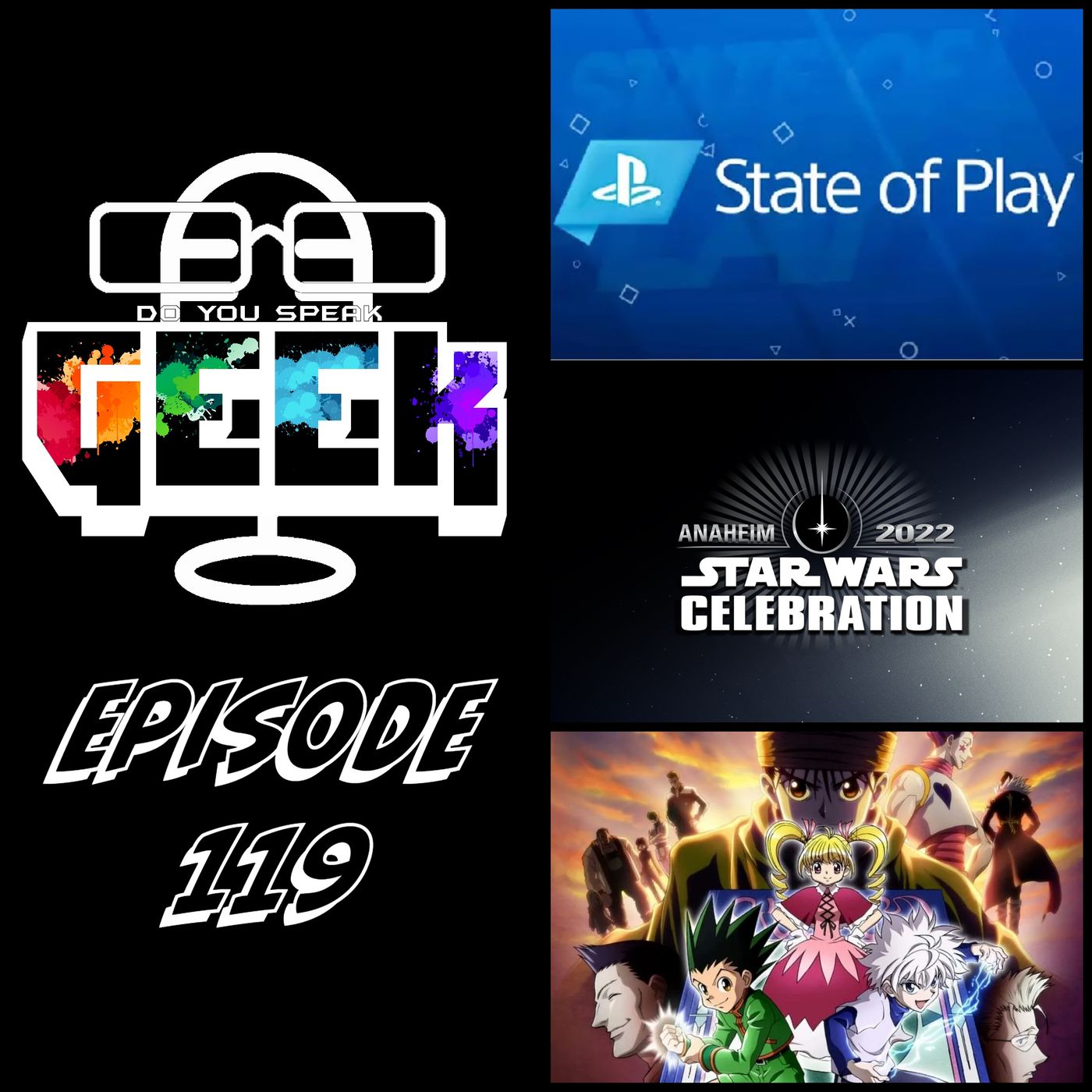 Episode 119 (Star Wars Celebration, Hunter X Hunter, State Of Play, and more) #DoYouSpeakGeek #DYSG