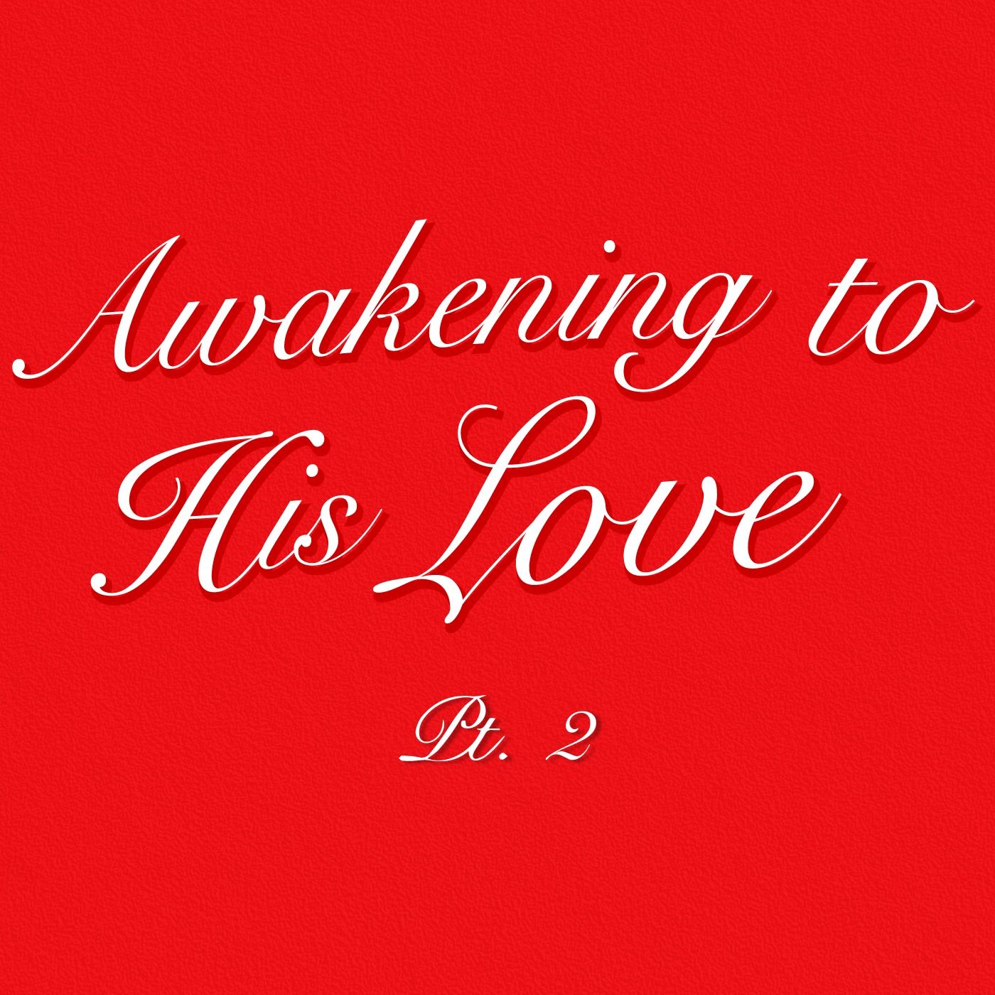 Awakening To His Love: Part 2 episode artwork