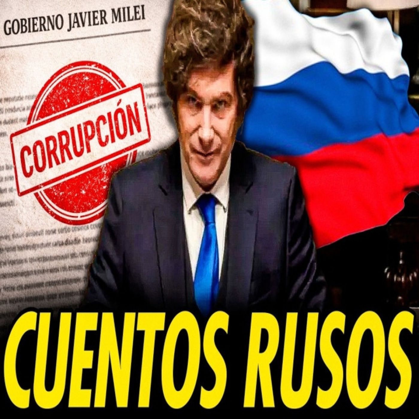 CUENTOS RUSOS, CENSURA Y ATAQUE AL PERIODISMO PARA TAPAR LA CORRUPCIÓN DEL GOBIERNO DE MILEI episode artwork