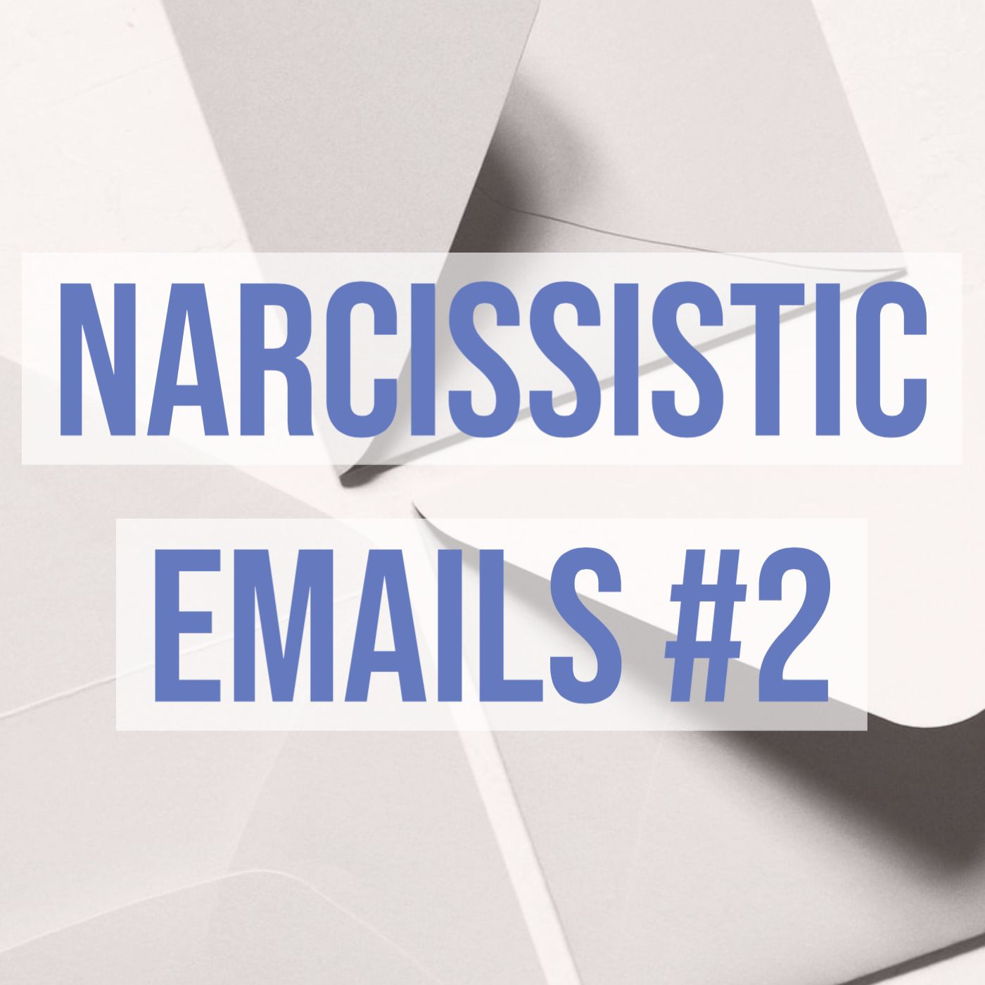 cover of episode Narcissistic Emails #2