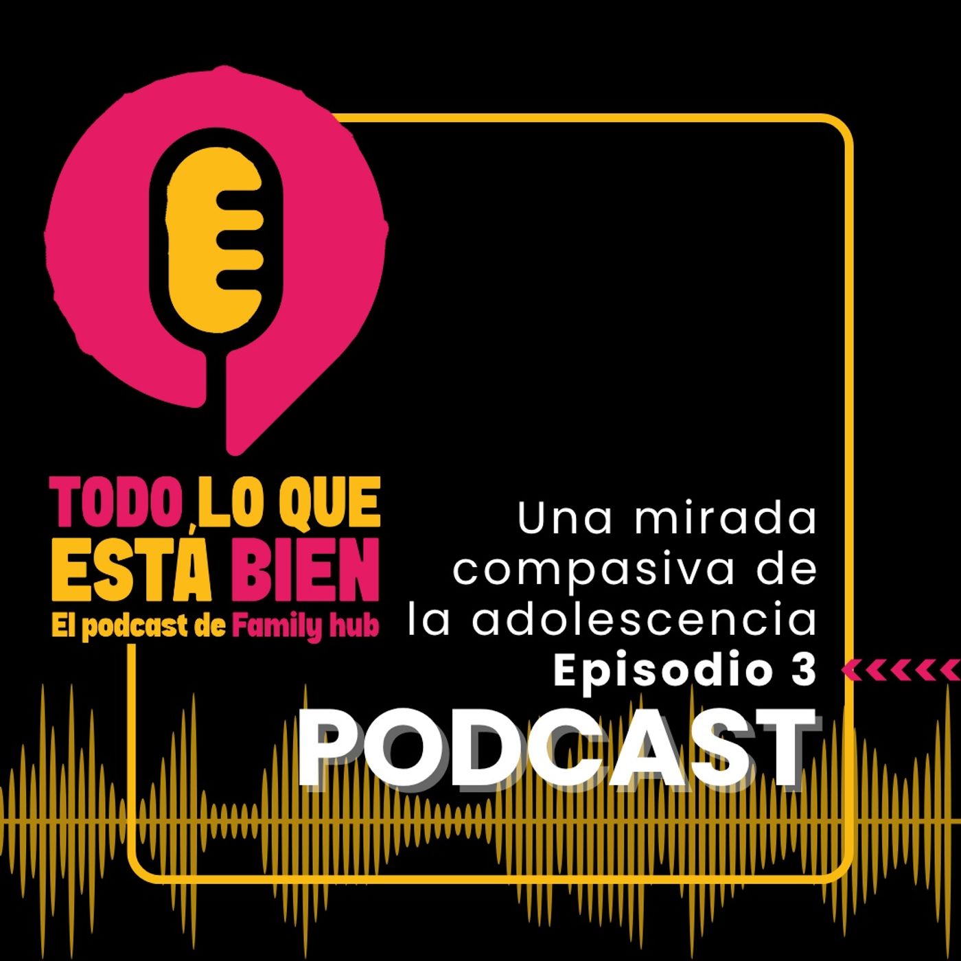 Episodio 3 - Una mirada compasiva de la adolescencia