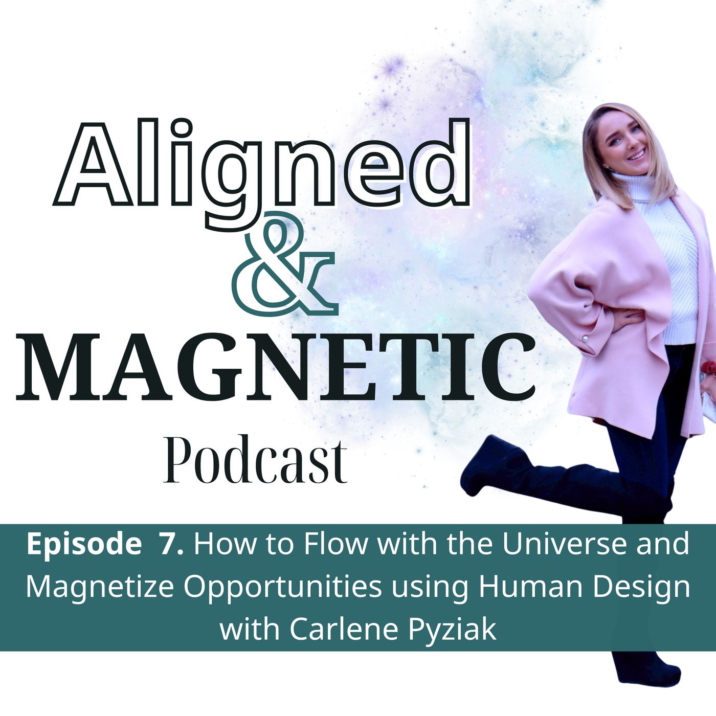 7. How to Flow with the Universe and Magnetize Opportunities using Human Design with Carlene Pyziak