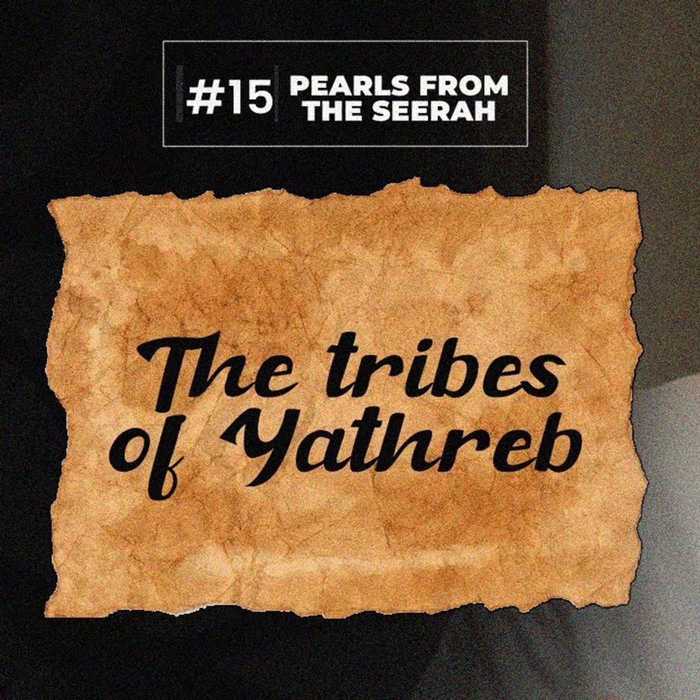 15 -  The Tribes of Yathreb