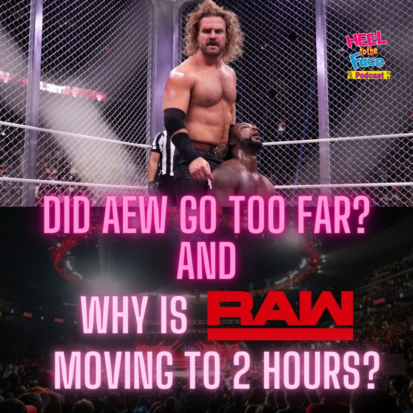 AEW Going Too Far?, Why is RAW moving to 2 Hours? episode artwork