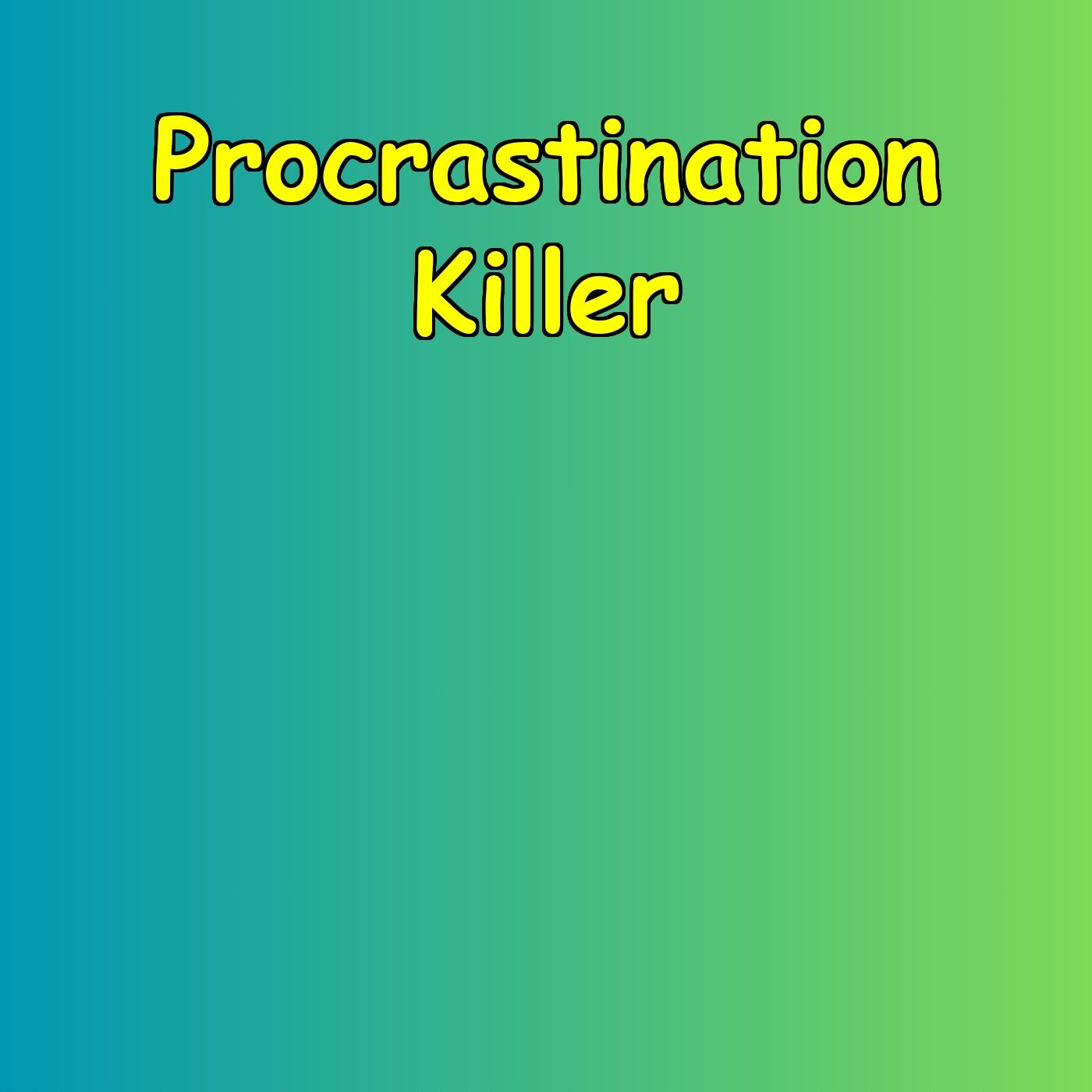 Procrastination Killer | Get Things Done