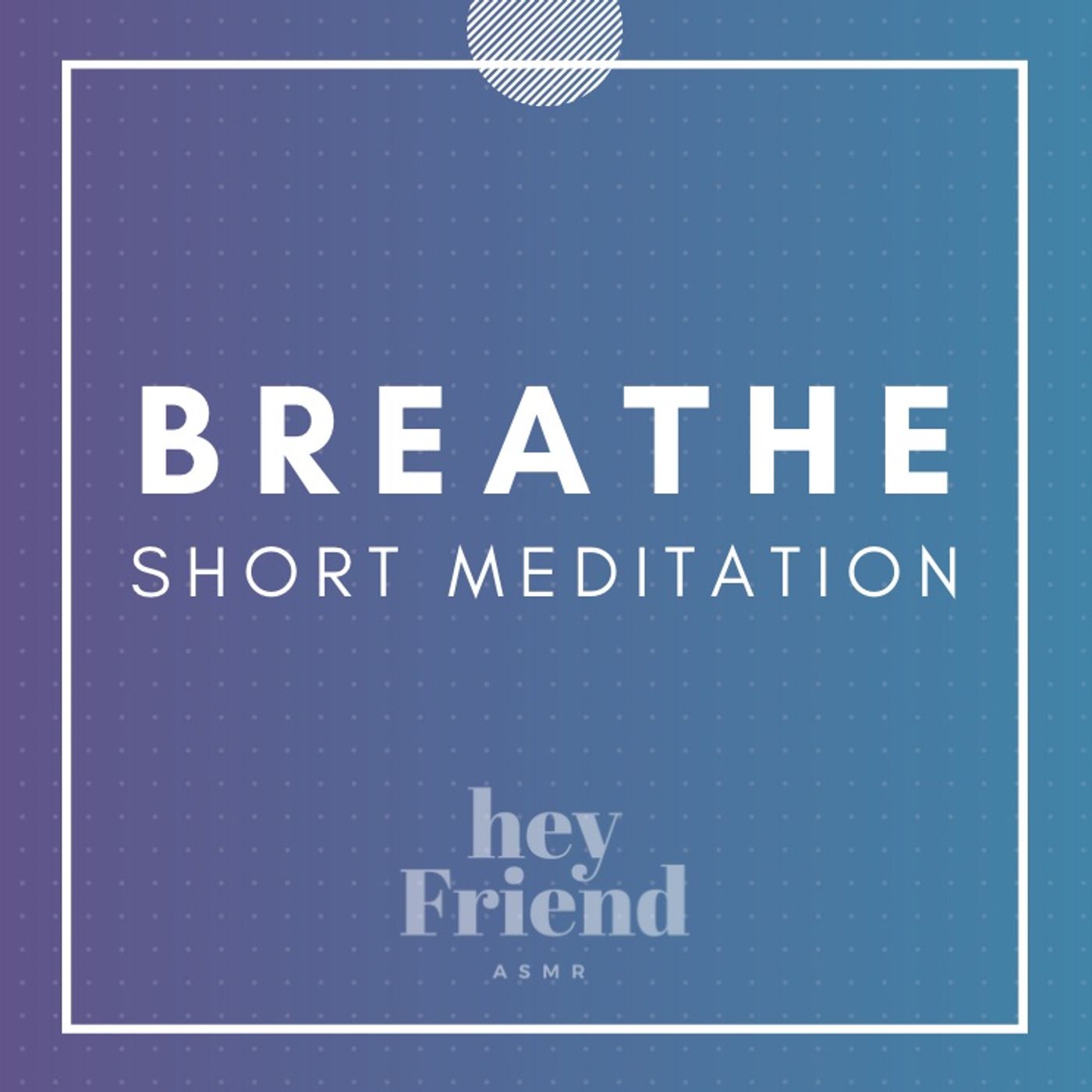 Hey Friend! Keep Breathing