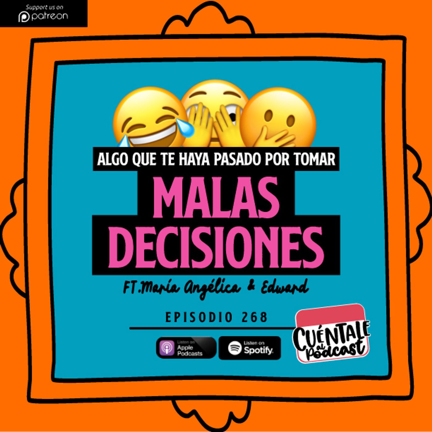 268. Algo que te haya pasado por tomar MALAS DECISIONES (Ft. María Angélica & Edward) episode artwork
