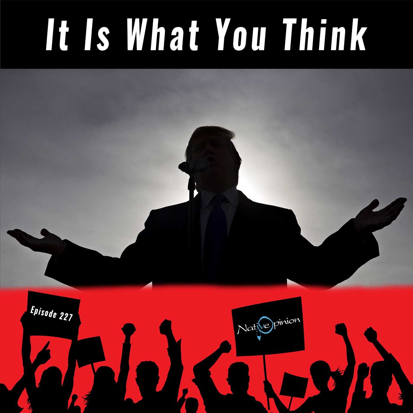 Episode 227 "It Is What You Think" - podcast episode cover