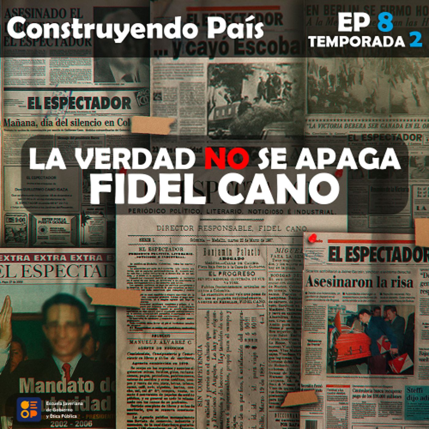 La verdad no se apaga, Fidel Cano | Construyendo País Ep.8 Temp.2 episode artwork