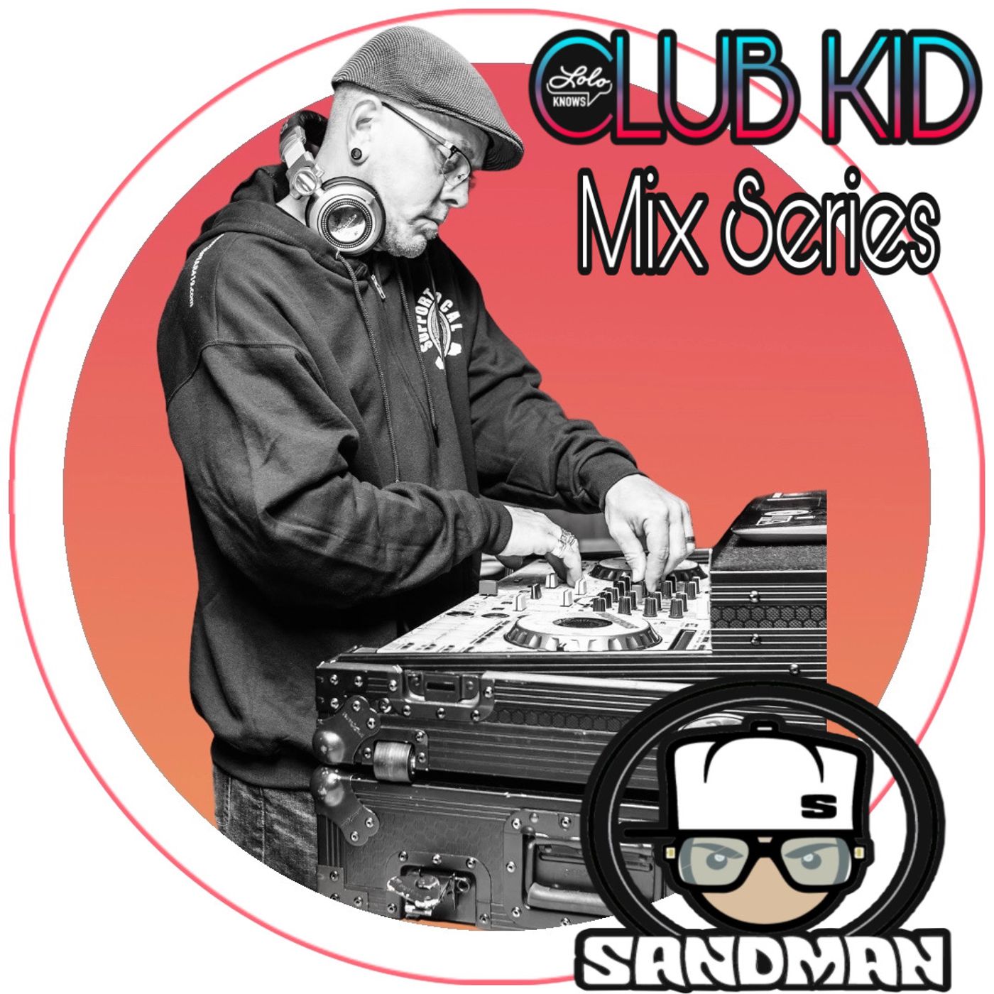 LOLO Knows Club Kid Mix Series... The SANDMAN, Detroit Deep Sessions, Bang Tech 12, Glasscitymixmasters, Dirty Dozen Djs episode artwork