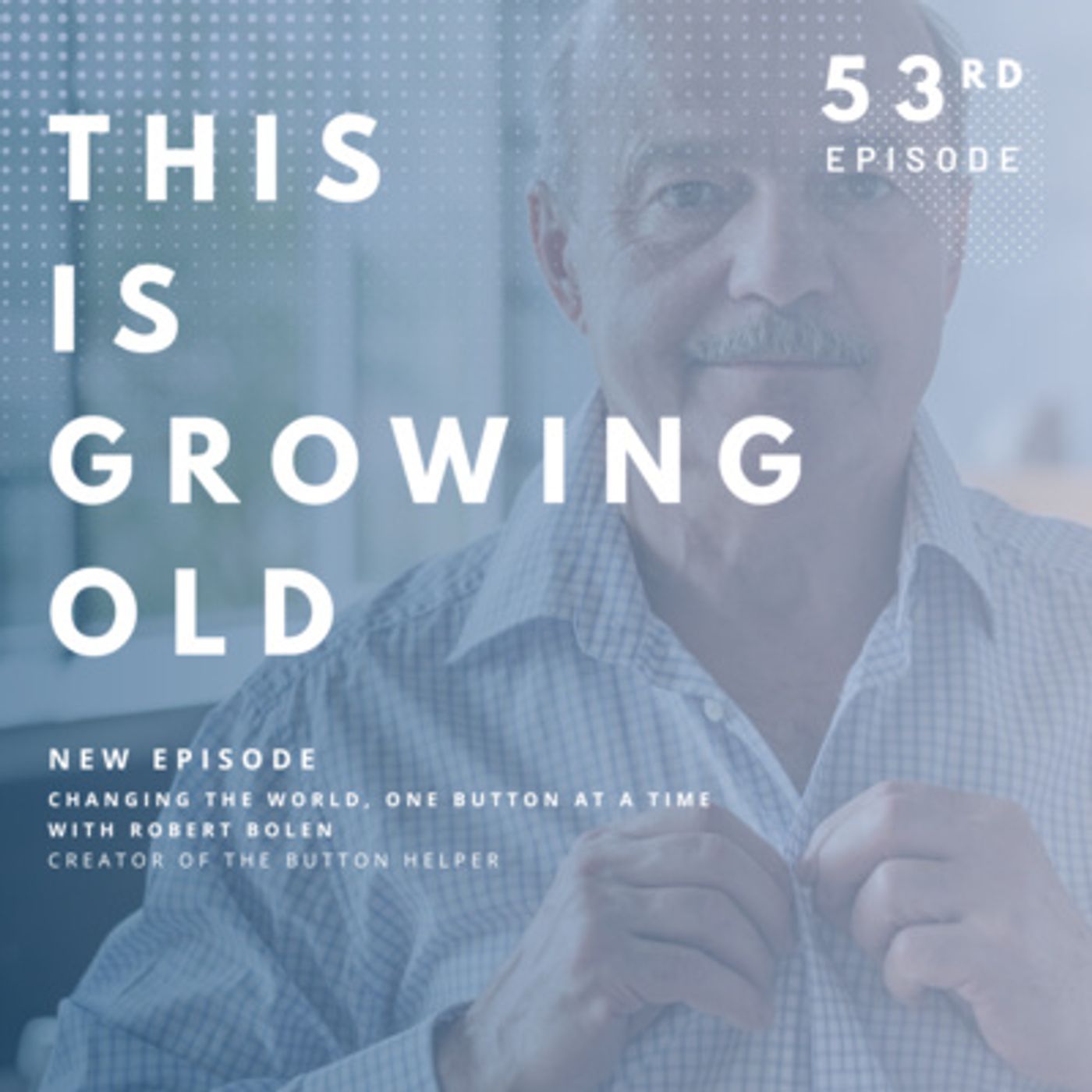 53. Changing the World, One Button at a Time with Robert Bolen episode artwork