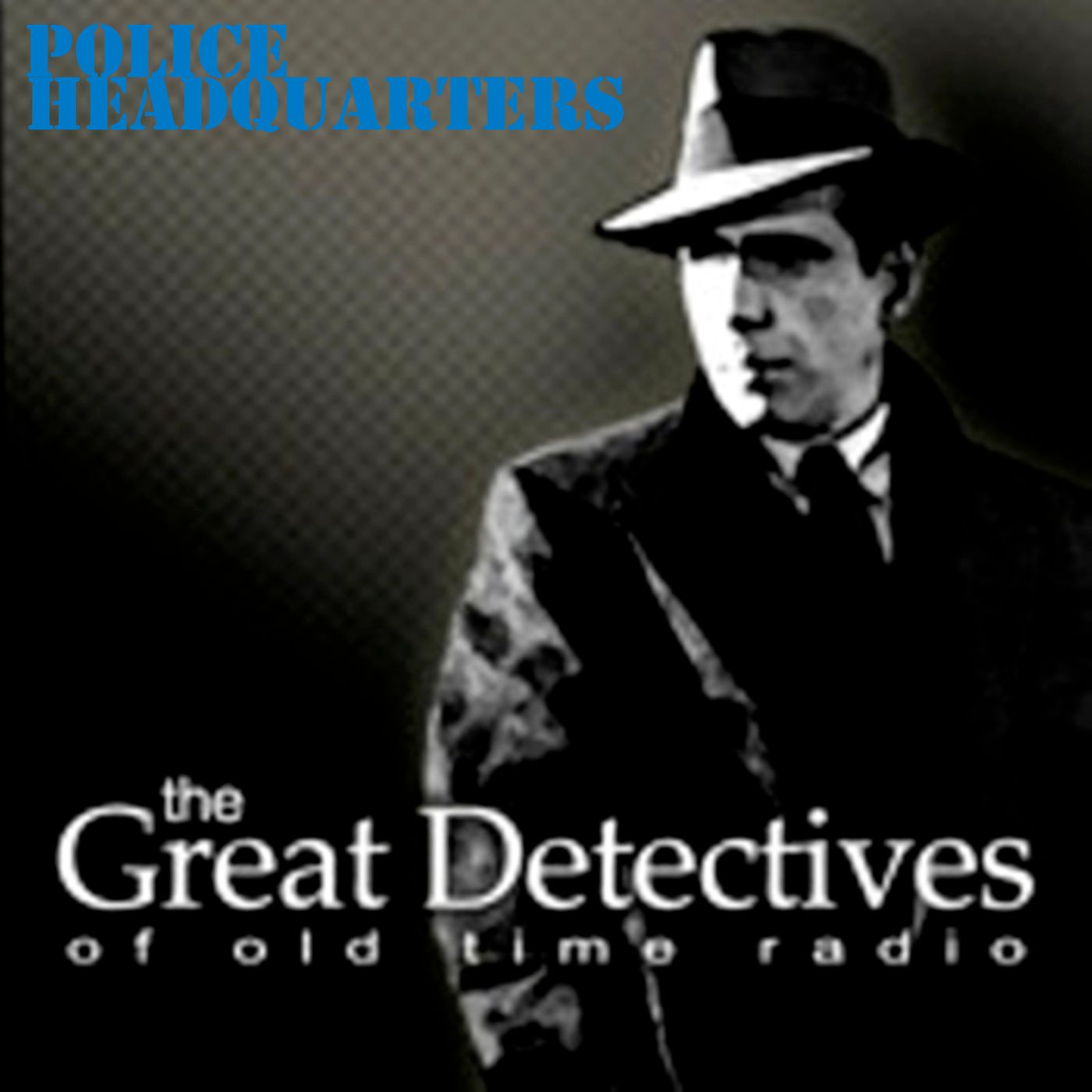 Police Headquarters  – The Great Detectives of Old Time Radio