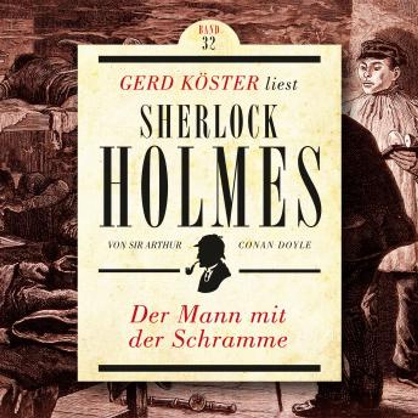 [German] - Der Mann mit der Schramme - Gerd Köster liest Sherlock Holmes, Band 32 (Ungekürzt) by Sir Arthur Conan Doyle episode artwork