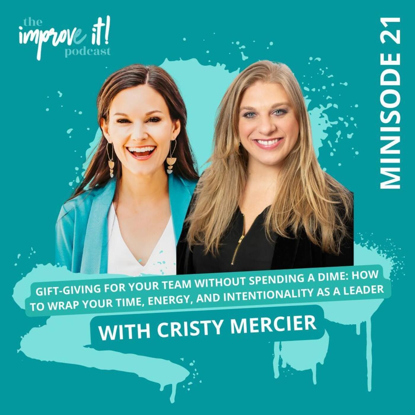 Minisode 21: Gift-Giving for Your Team Without Spending a Dime: How to Wrap Your Time, Energy, and Intentionality as a Leader with Cristy Me