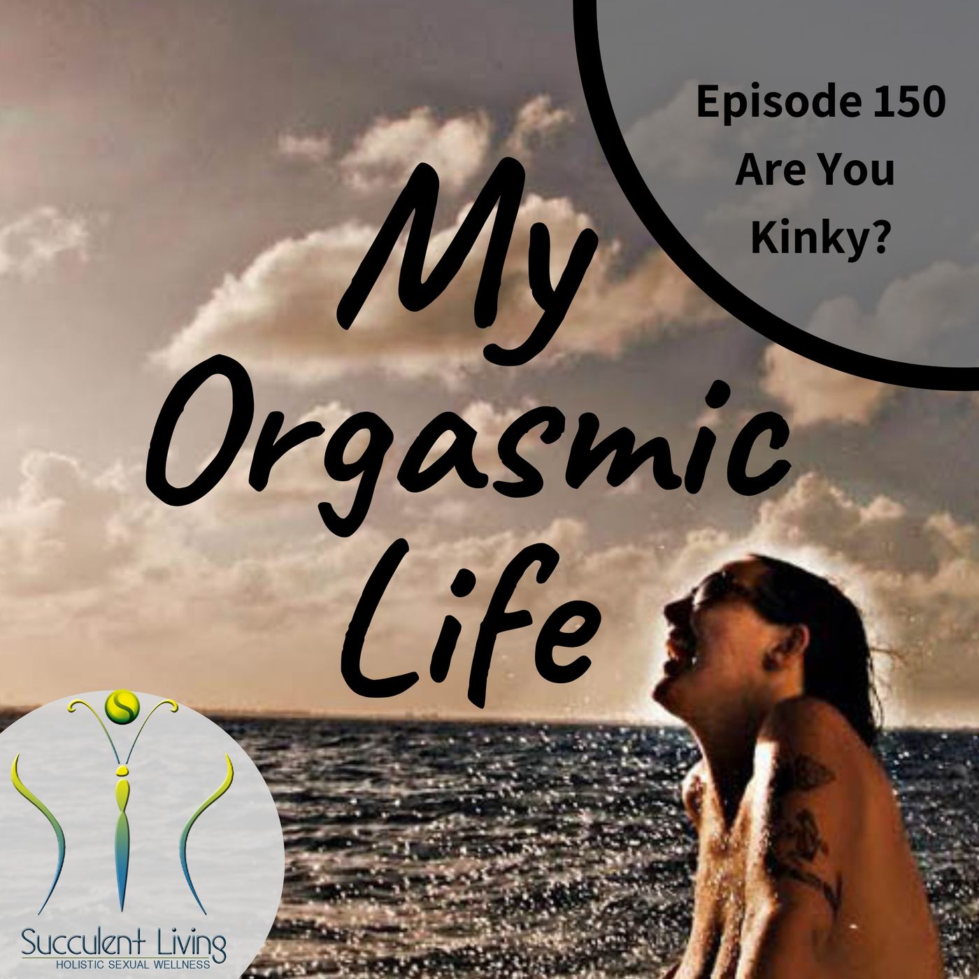My Orgasmic Life - Are you kinky? EP.150 live from Gaia Dungeon