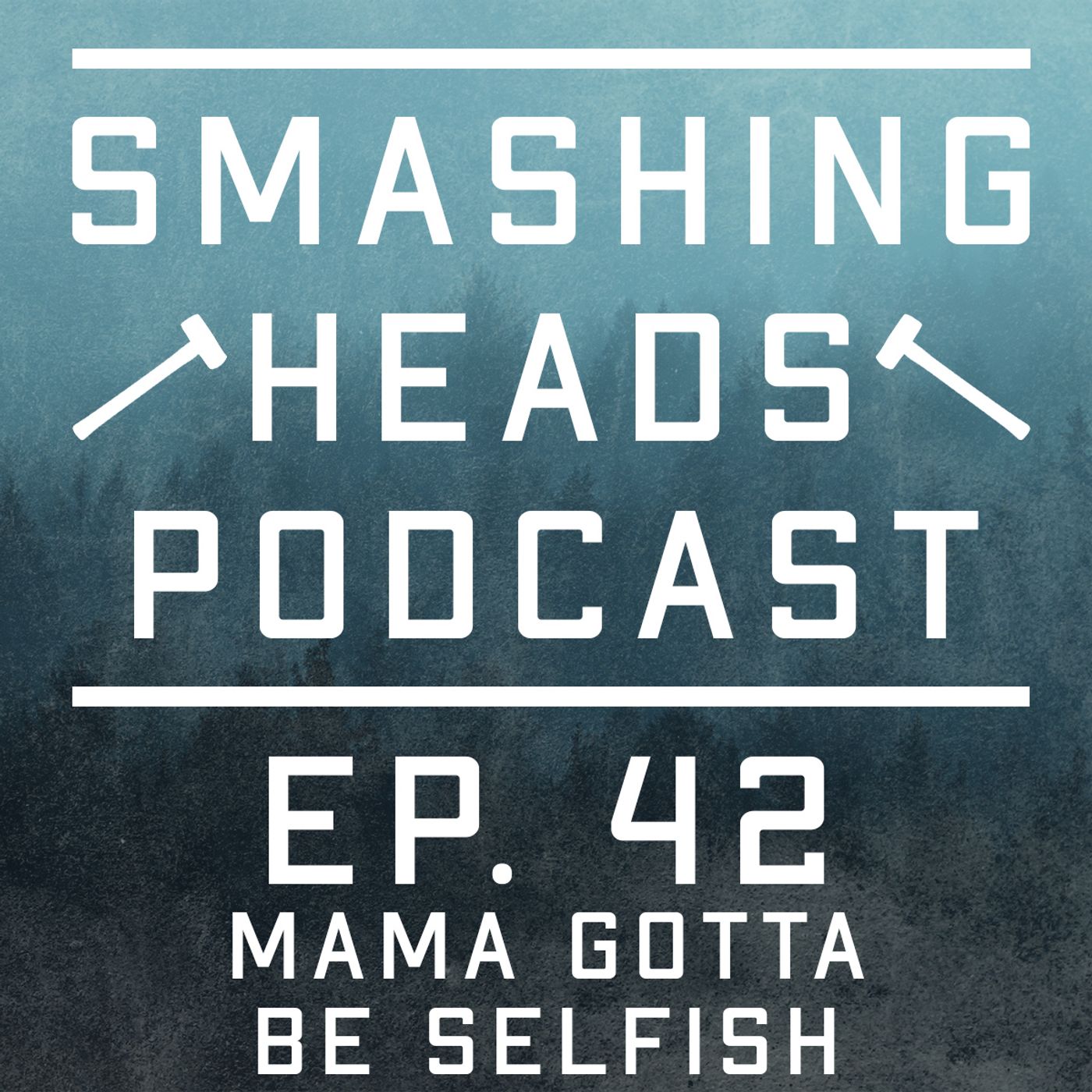 Episode 42: Mama Gotta Be Selfish episode artwork