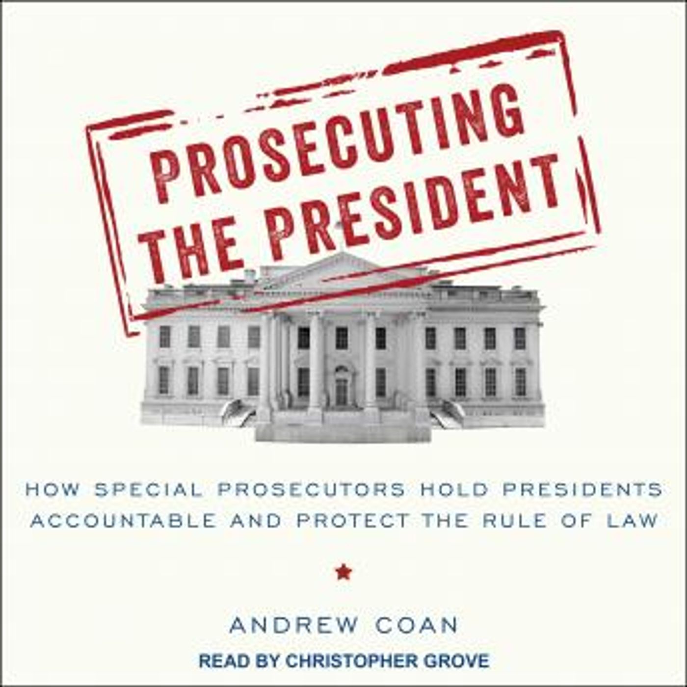 Prosecuting the President: How Special Prosecutors Hold Presidents Accountable and Protect the Rule of Law by Andrew Coan episode artwork