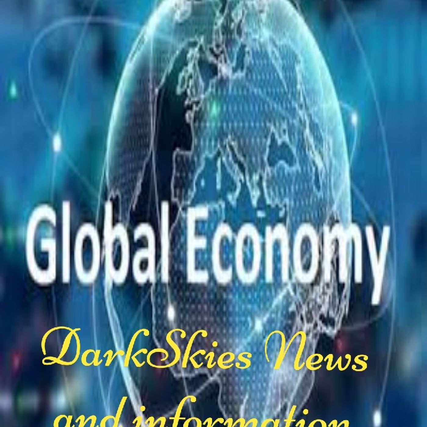 World Economy Episode 101 - Dark Skies News And information episode artwork