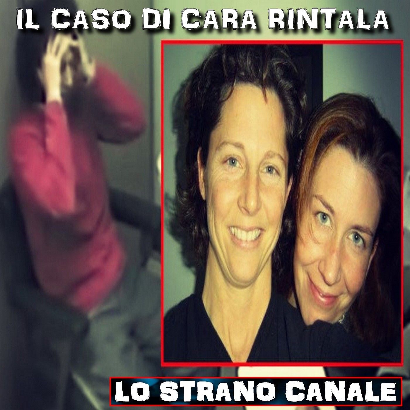 cover of episode IL CASO DI CARA RINTALA (Lo Strano Canale Podcast)